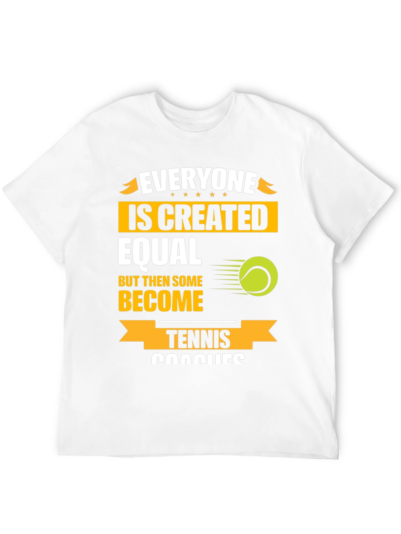 Black Tennis Coach T-Shirt: Everyone Is Created Equal Funny Tee view 12