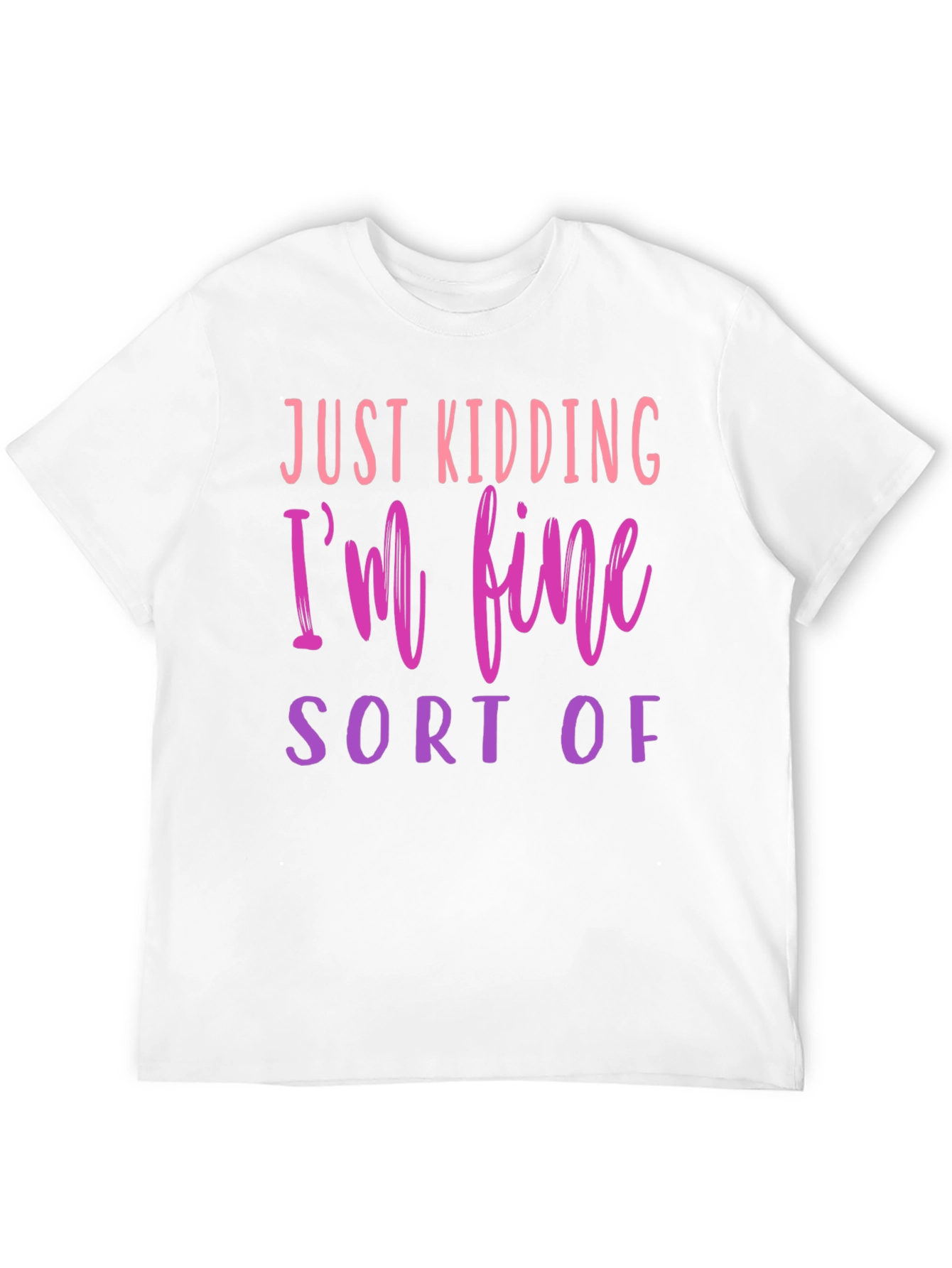 Black Just Kidding I'm Fine - Novelty Graphic T-Shirt view 12