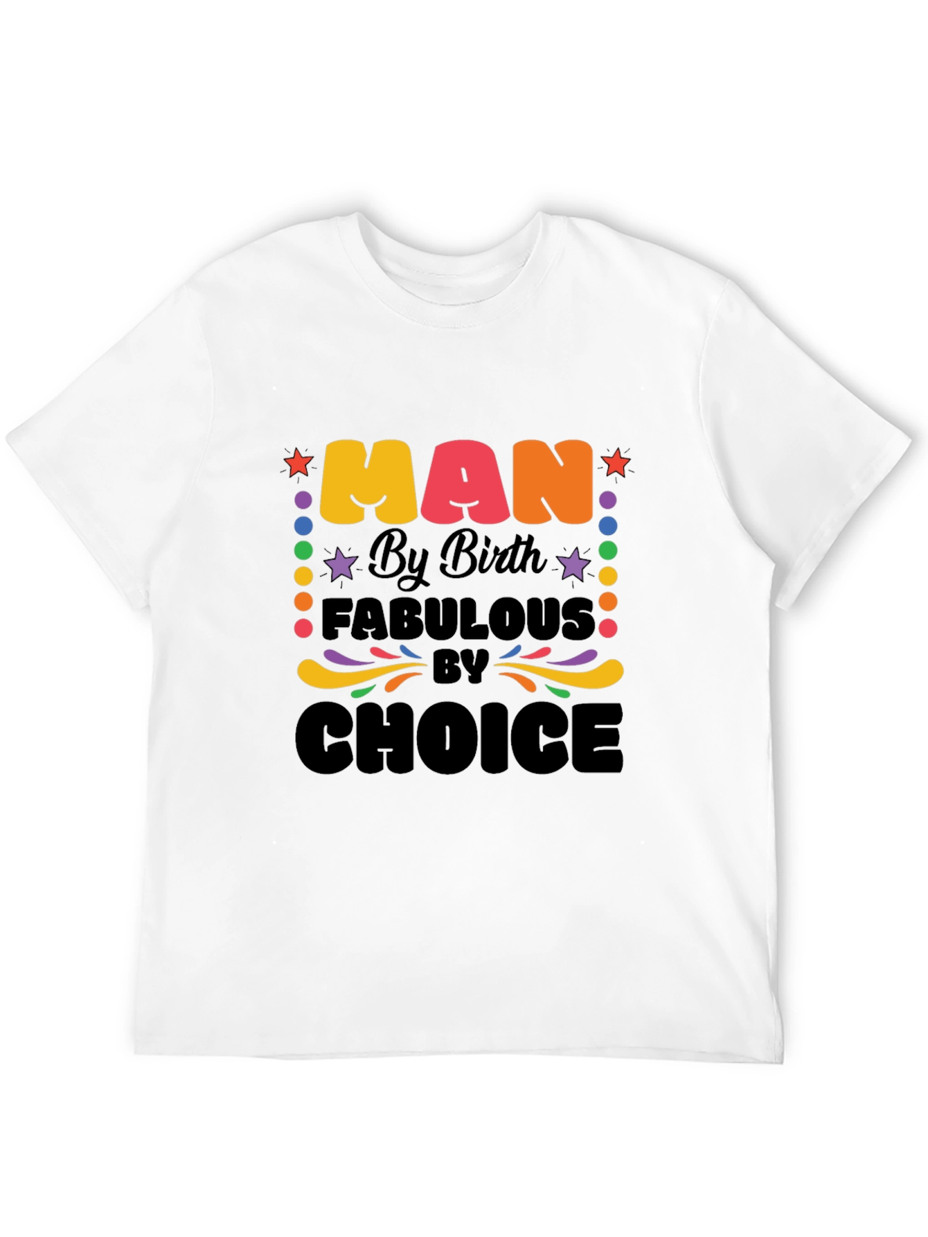 Man By Birth, Fabulous By Choice Graphic T-Shirt - 12