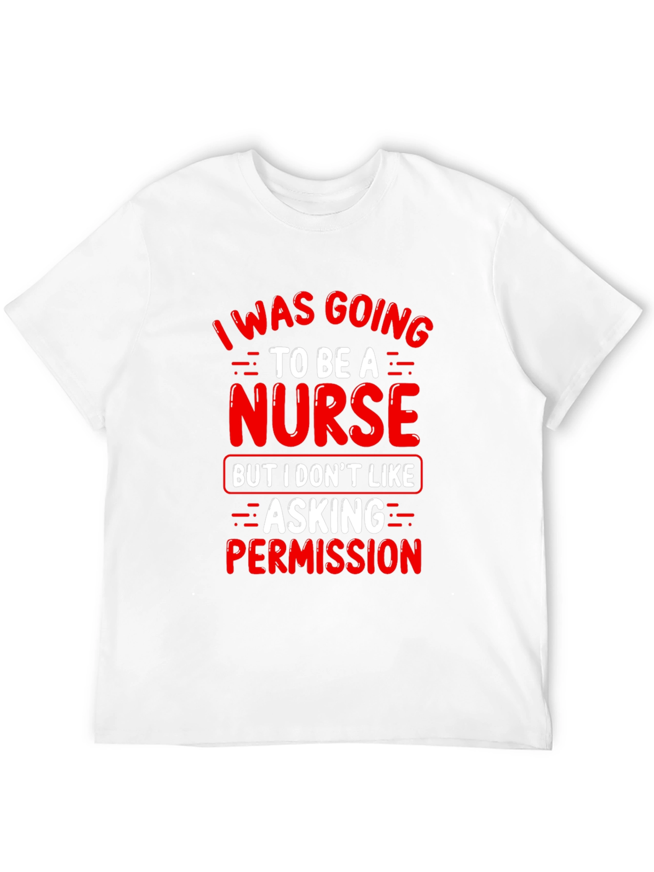 Black Funny Nurse T-Shirt - I Was Going To Be A Nurse view 12