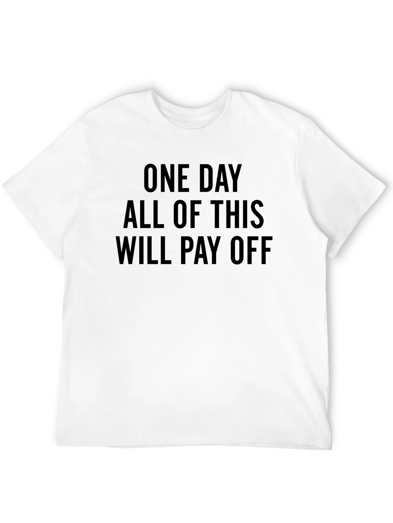 Black Motivational T-Shirt: One Day All of This Will Pay Off view 12