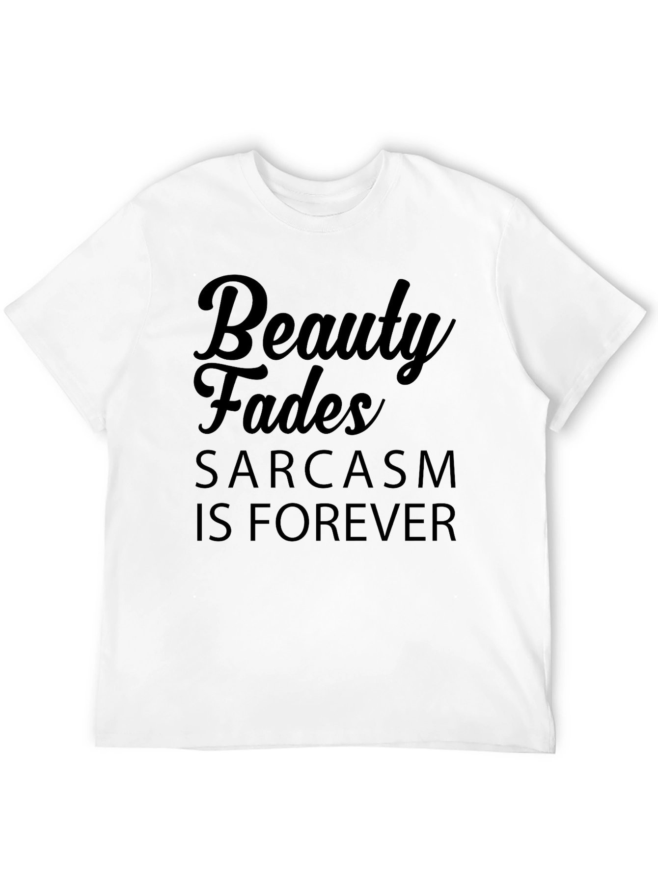 Black Beauty Fades Sarcasm is Forever Black Graphic T-Shirt view 12