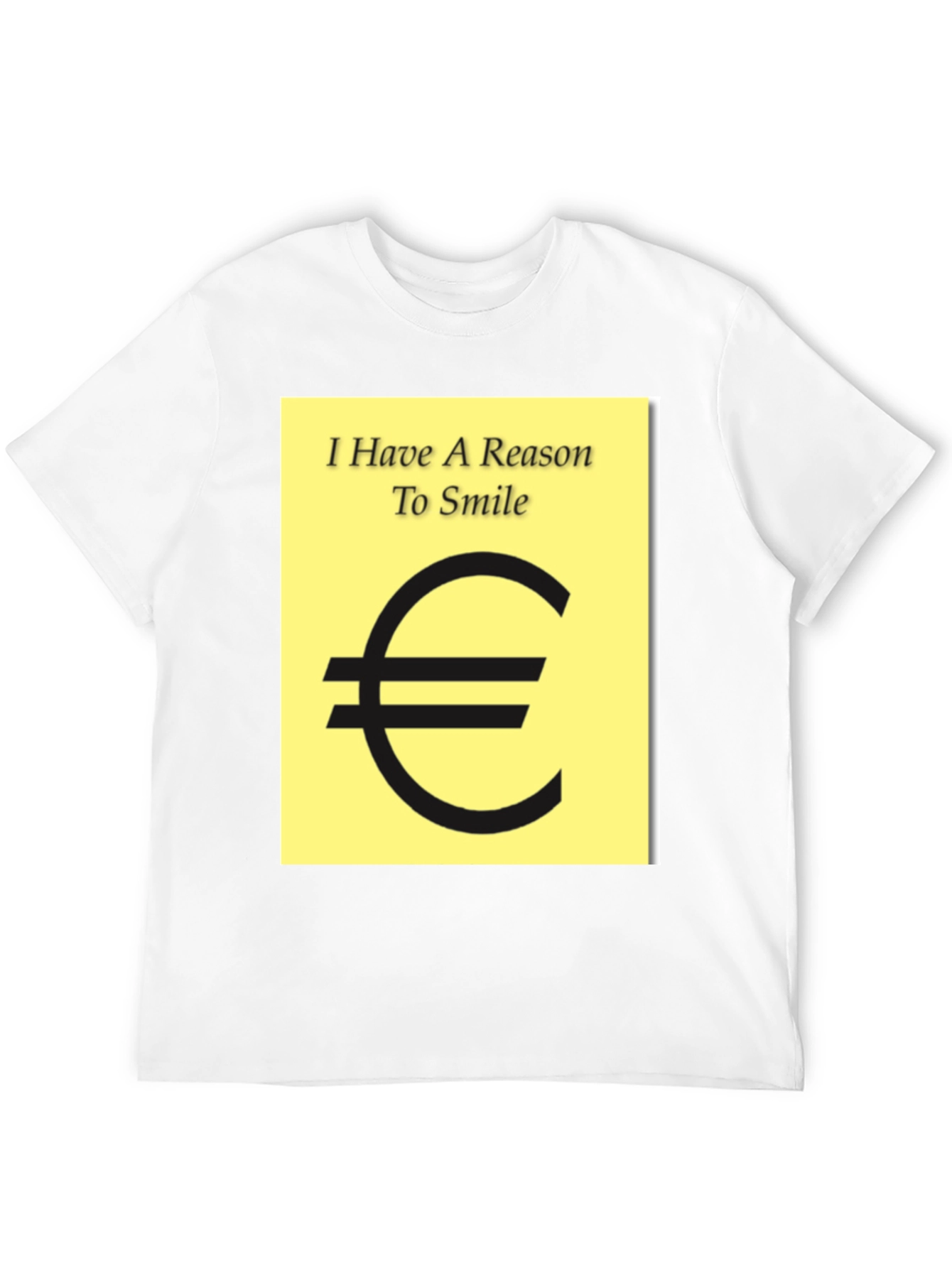 Black I Have A Reason To Smile Euro Sign T-Shirt view 12