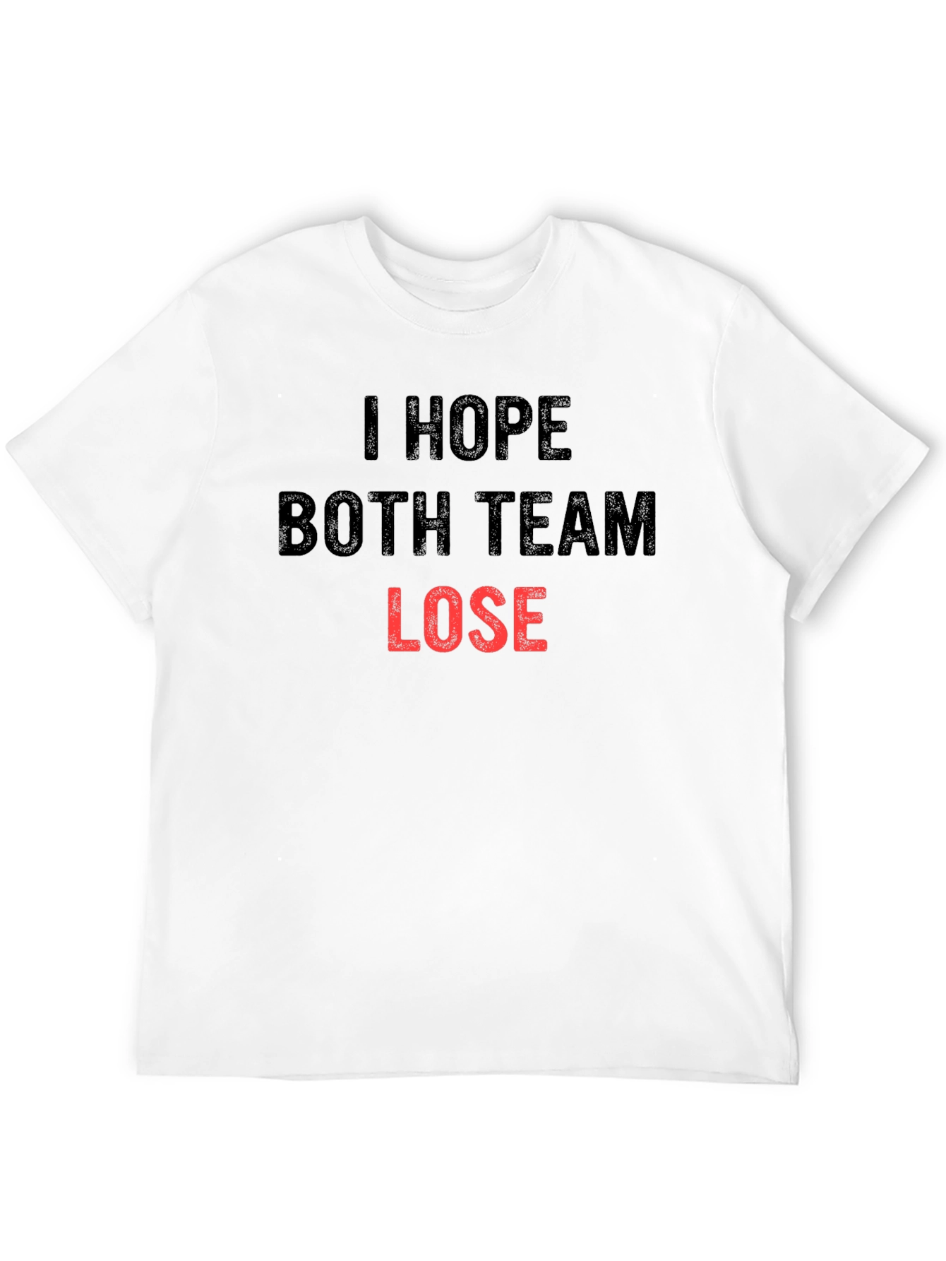 Black I Hope Both Team Lose Sarcastic T-Shirt view 12