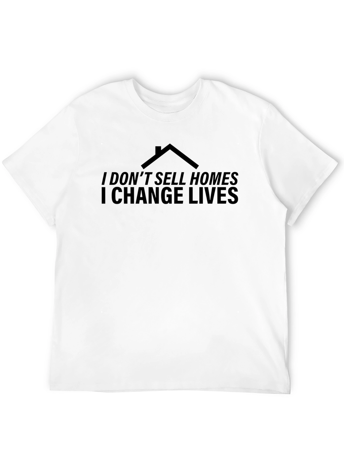 Black I Don't Sell Homes I Change Lives Black T-Shirt view 12
