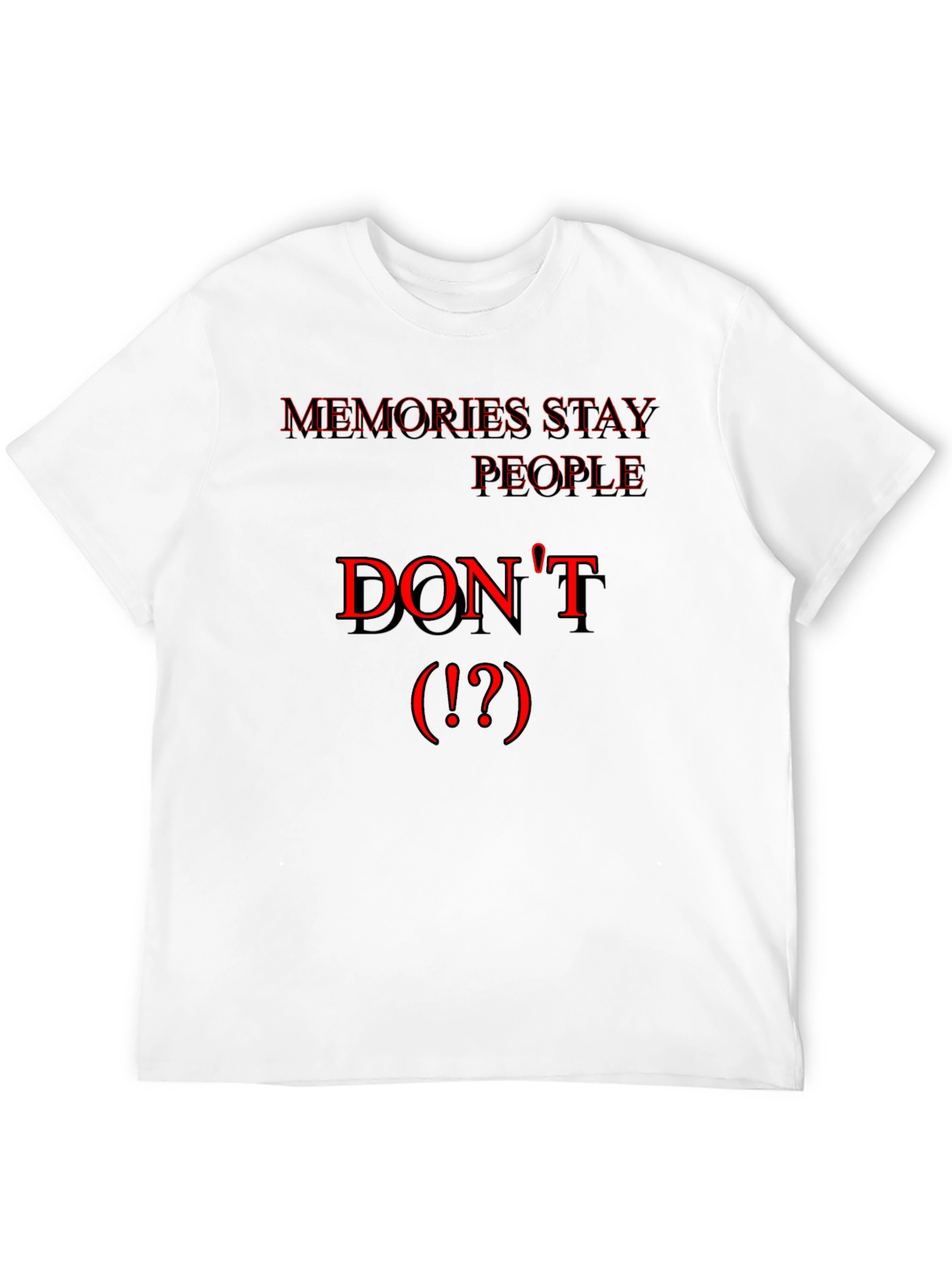 Black Memories Stay, People Don't Black T-Shirt view 12