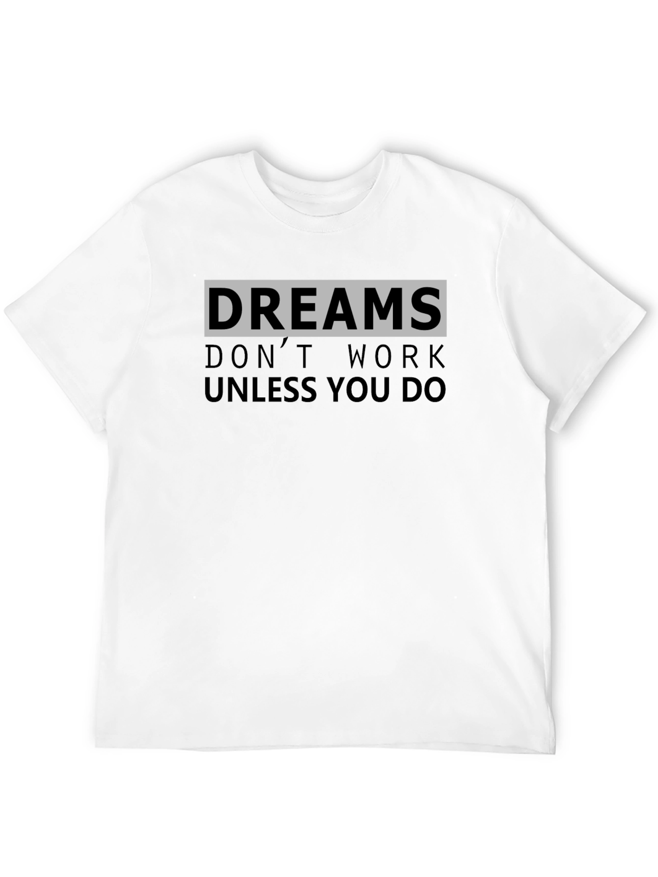 Dreams Don't Work Unisex T-Shirt - 12