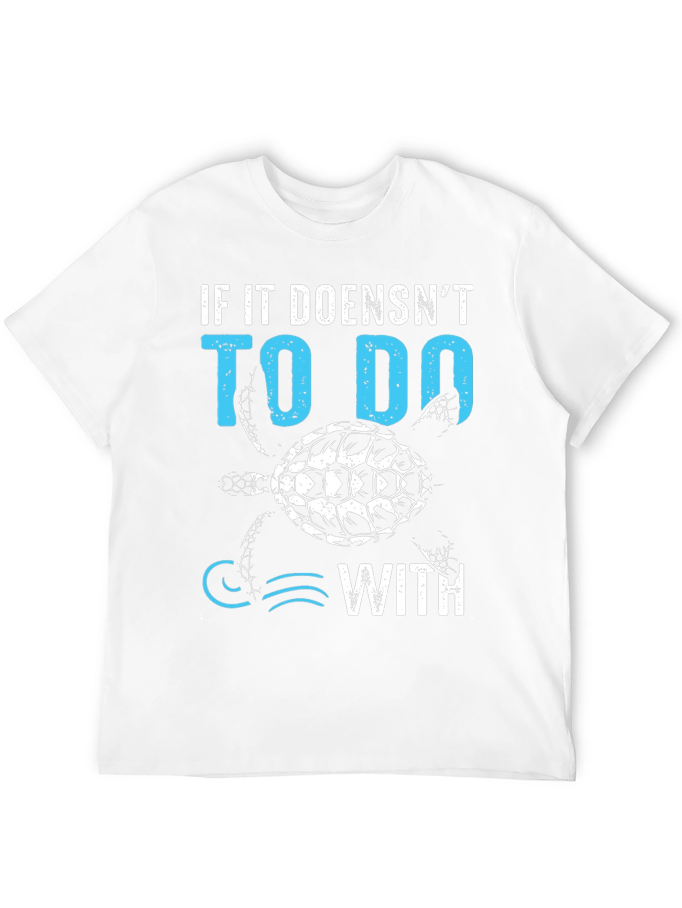 Black Turtle T-Shirt: If it Doesn't Have to Do With... Tee view 12