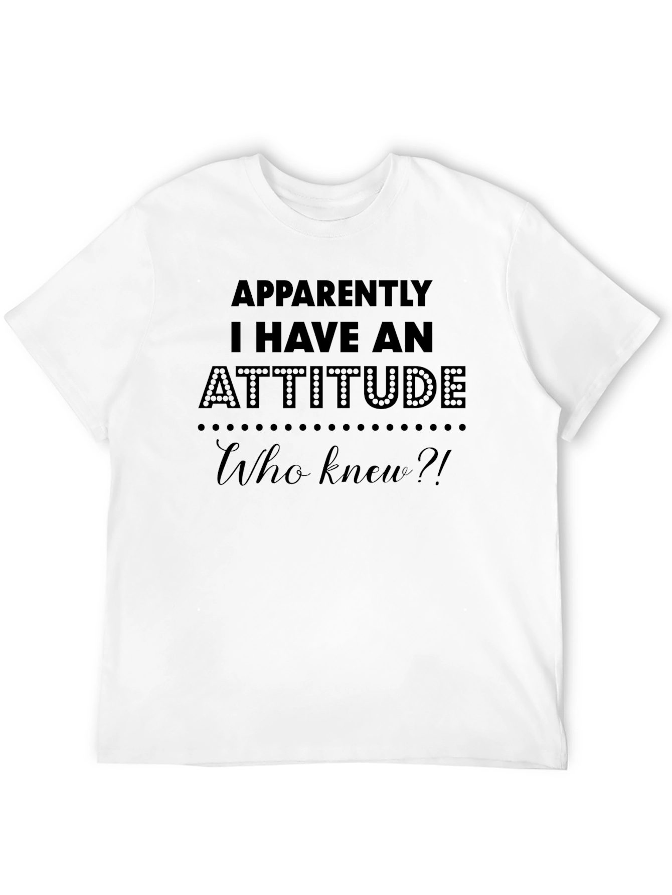 Black Attitude Graphic Tee - Funny Sarcastic Statement T-Shirt view 12