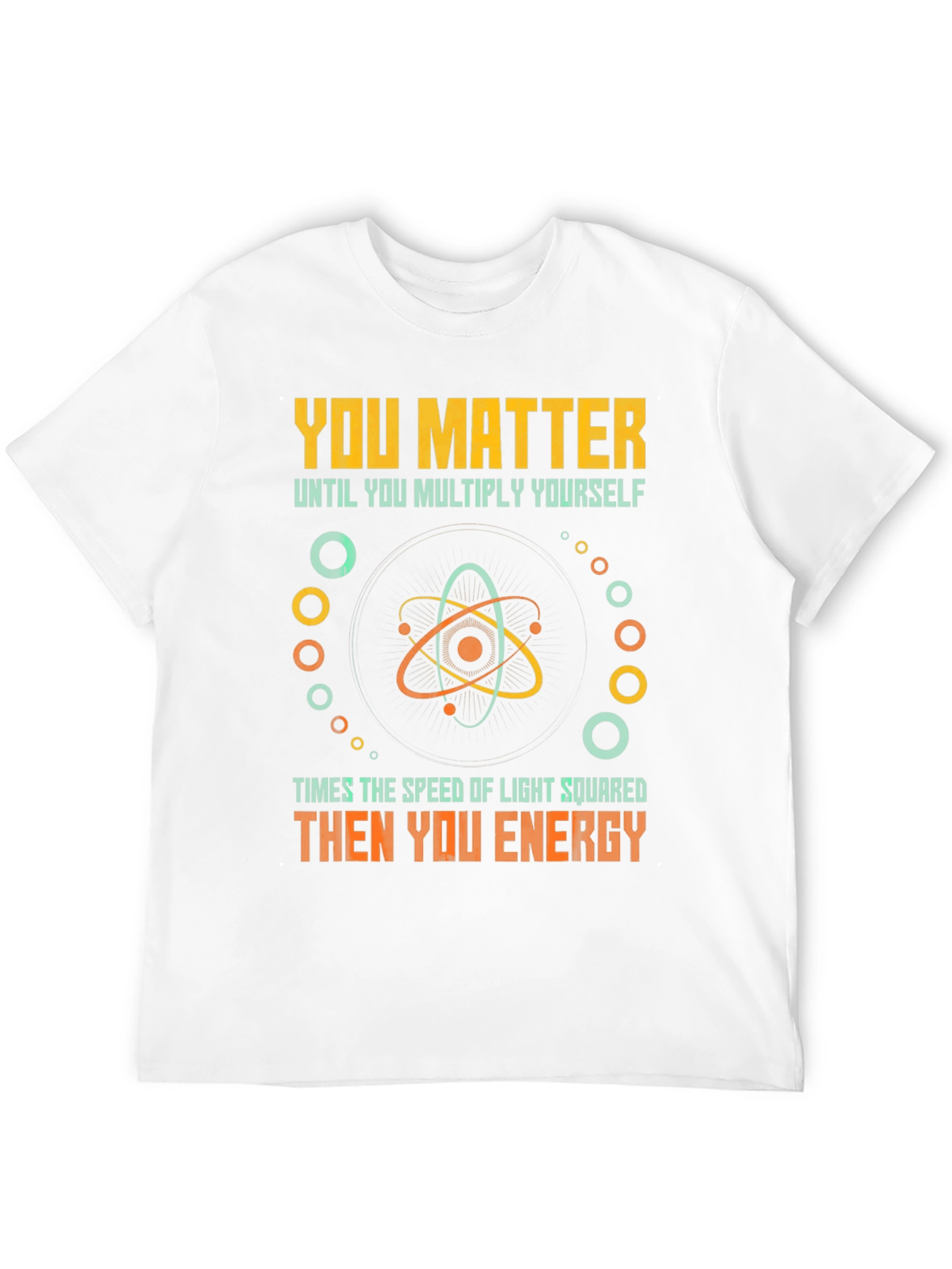 Black You Matter Then You Energy Funny Physics T-Shirt view 12