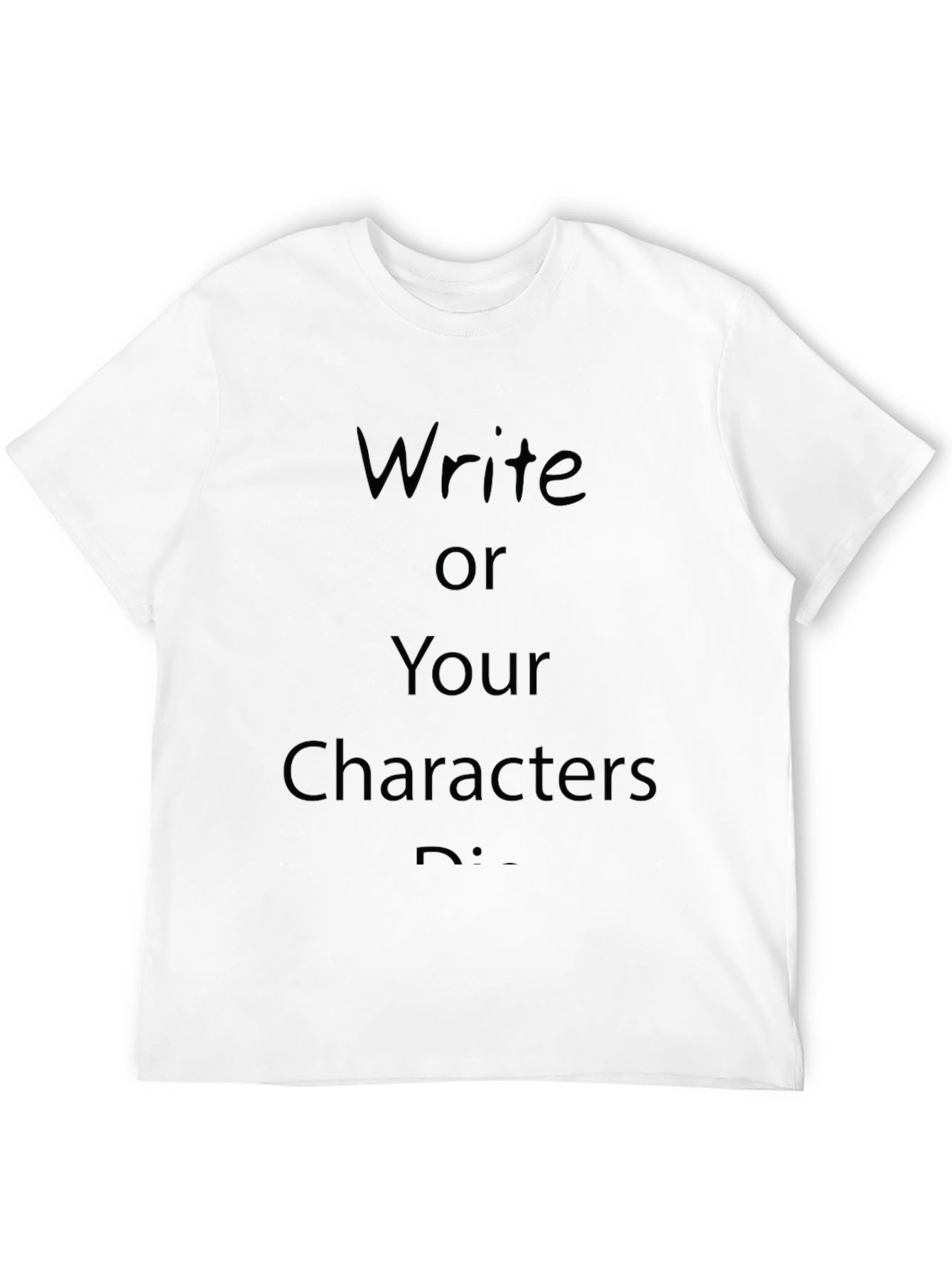Black Write or Your Characters Die - Black T-Shirt view 12