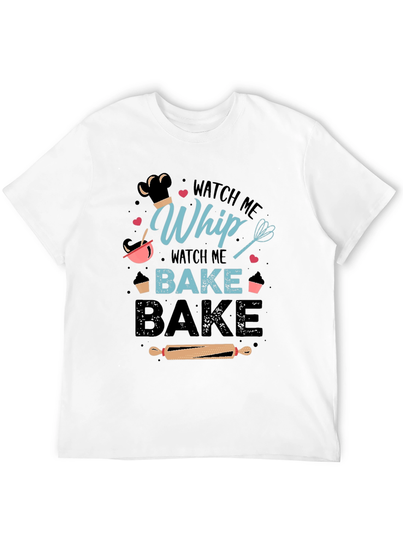 Watch Me Whip Bake Bake T-Shirt - 12