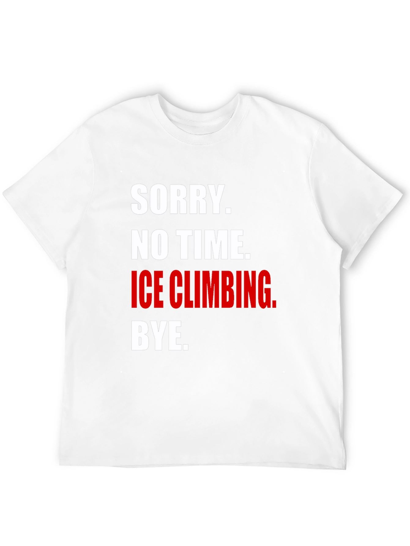 Black Ice Climbing T-Shirt - Sorry, No Time, Bye view 12