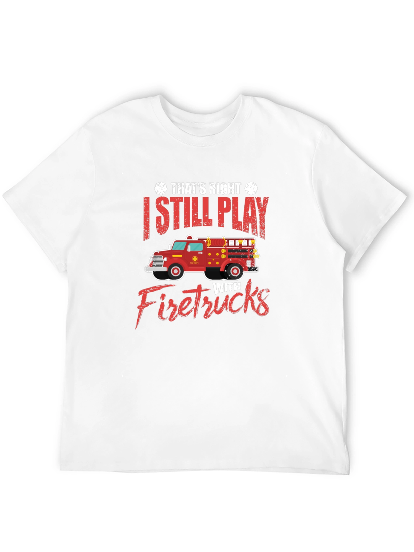 Black I Still Play With Firetrucks T-Shirt view 12