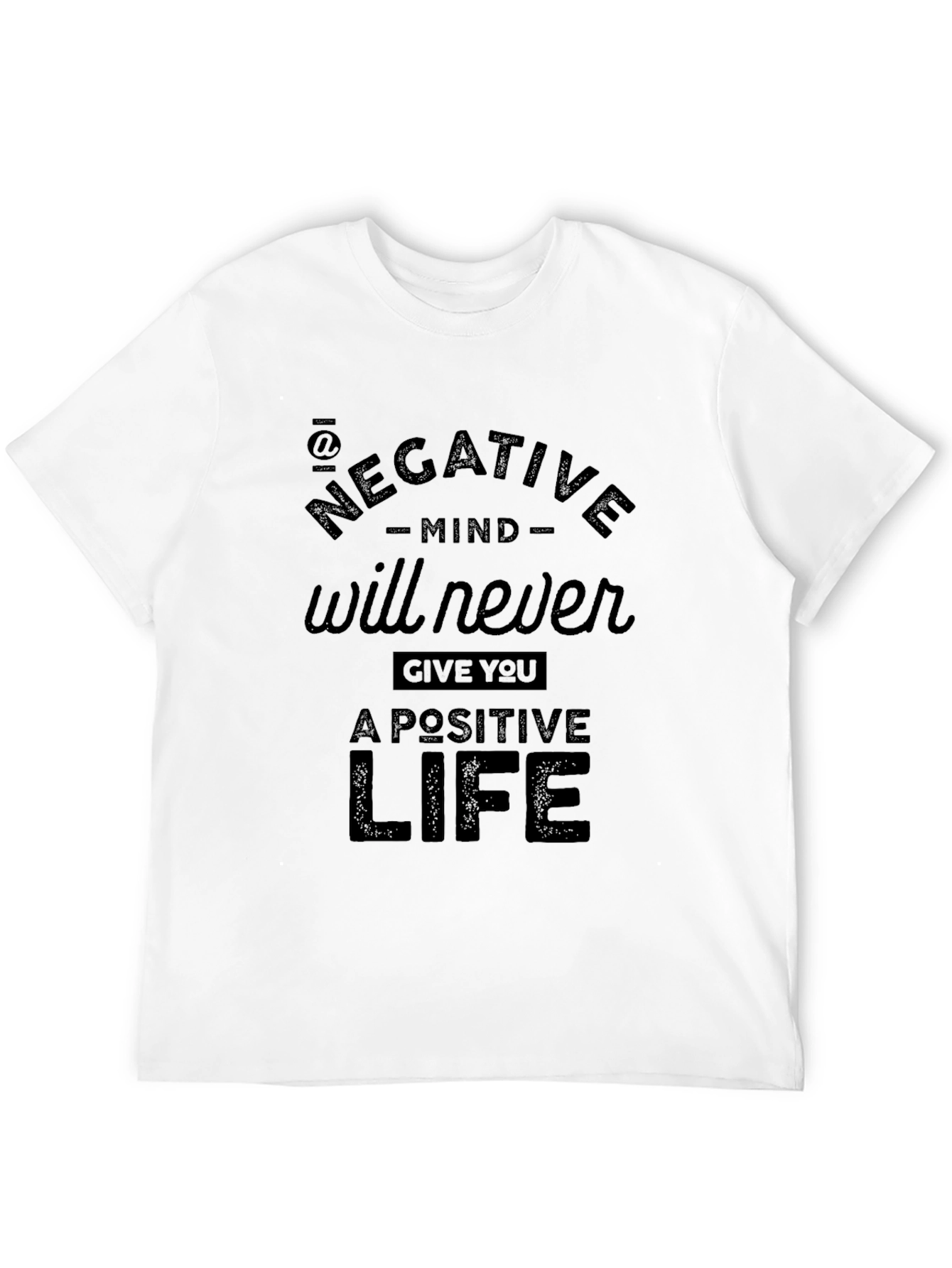 Black Negative Mind Never Gives You A Positive Life T-Shirt view 12