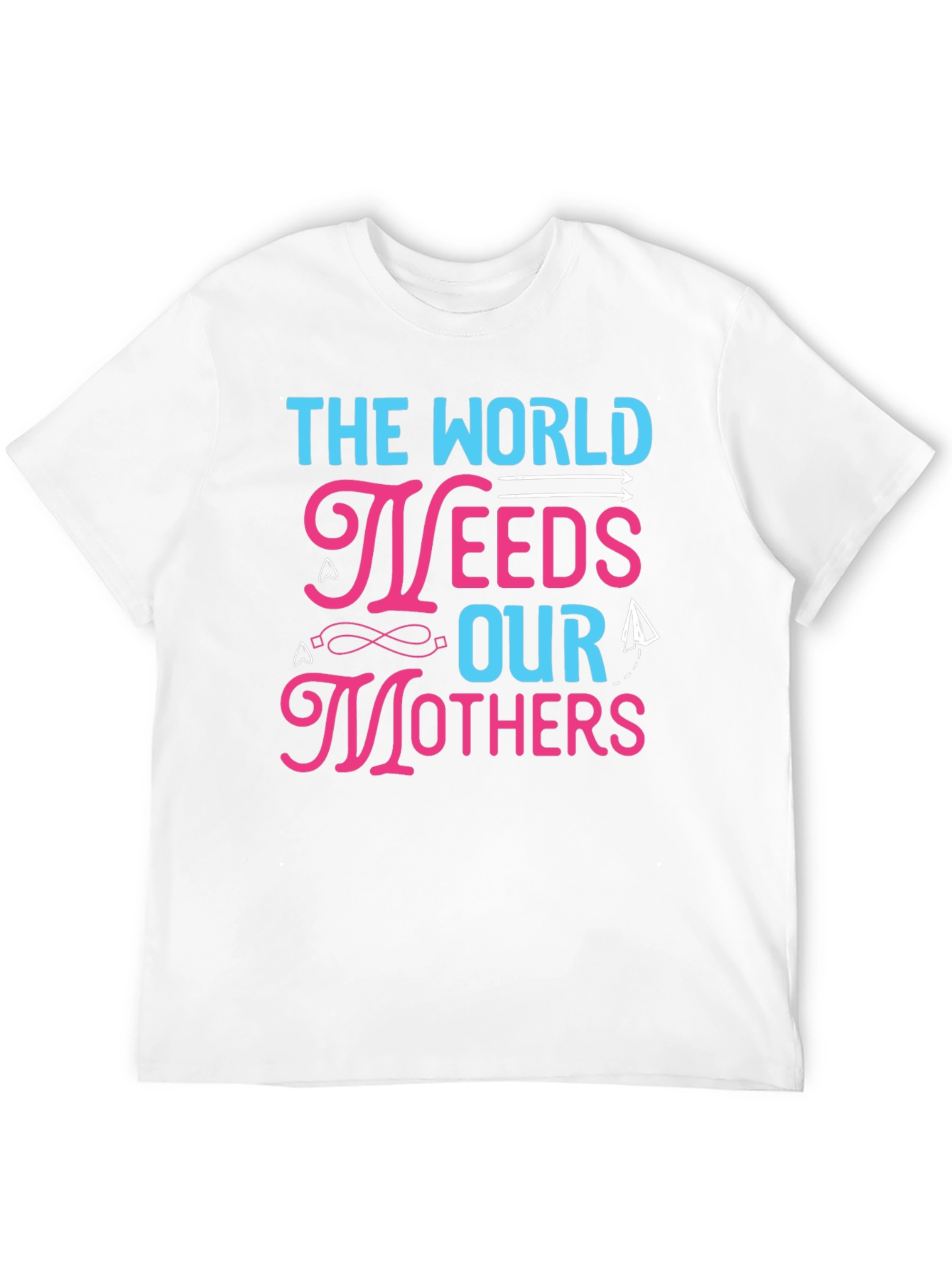 The World Needs Our Mothers Graphic T-Shirt - 12