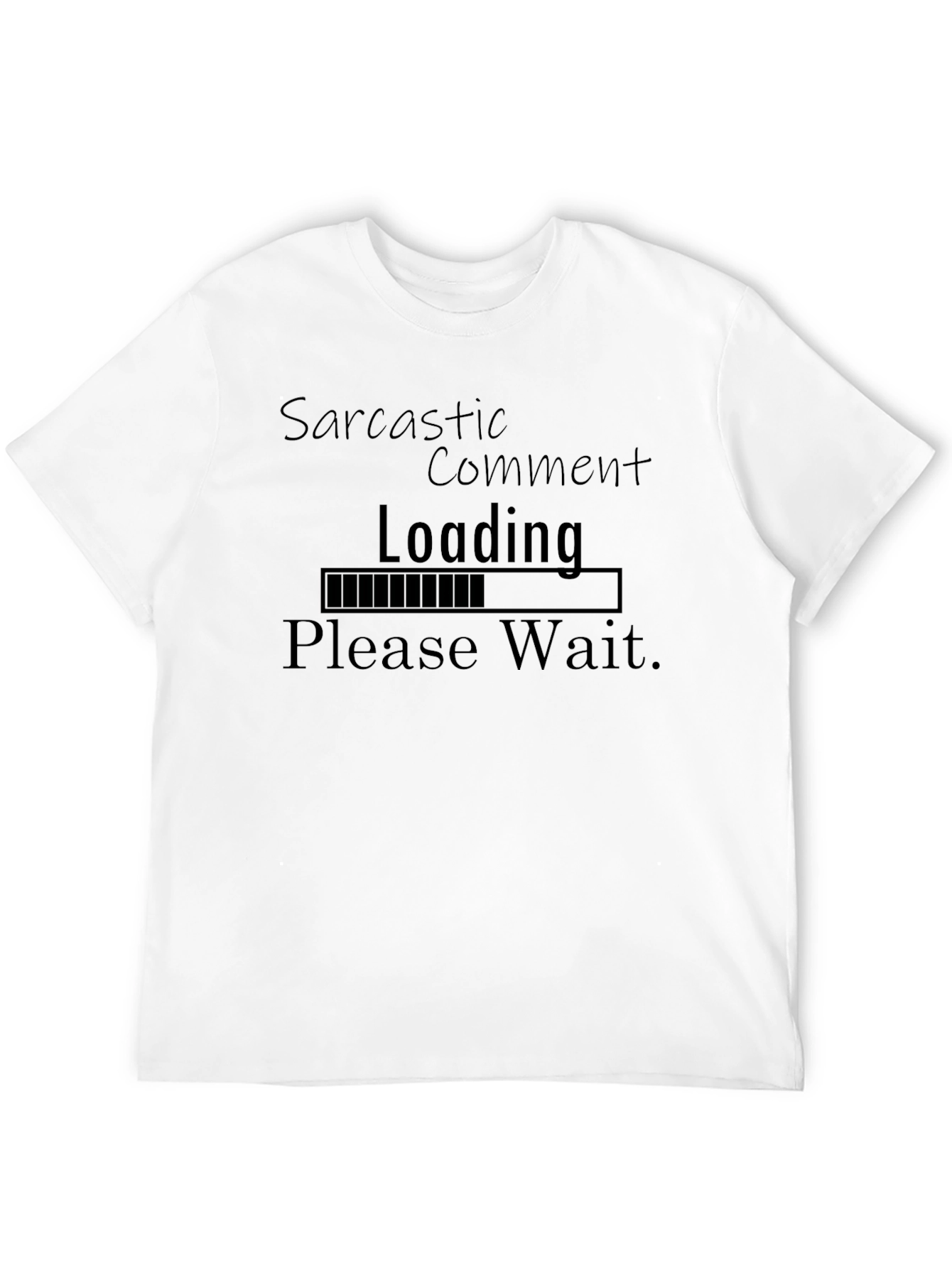 Black Sarcastic Comment Loading Funny T-Shirt view 12
