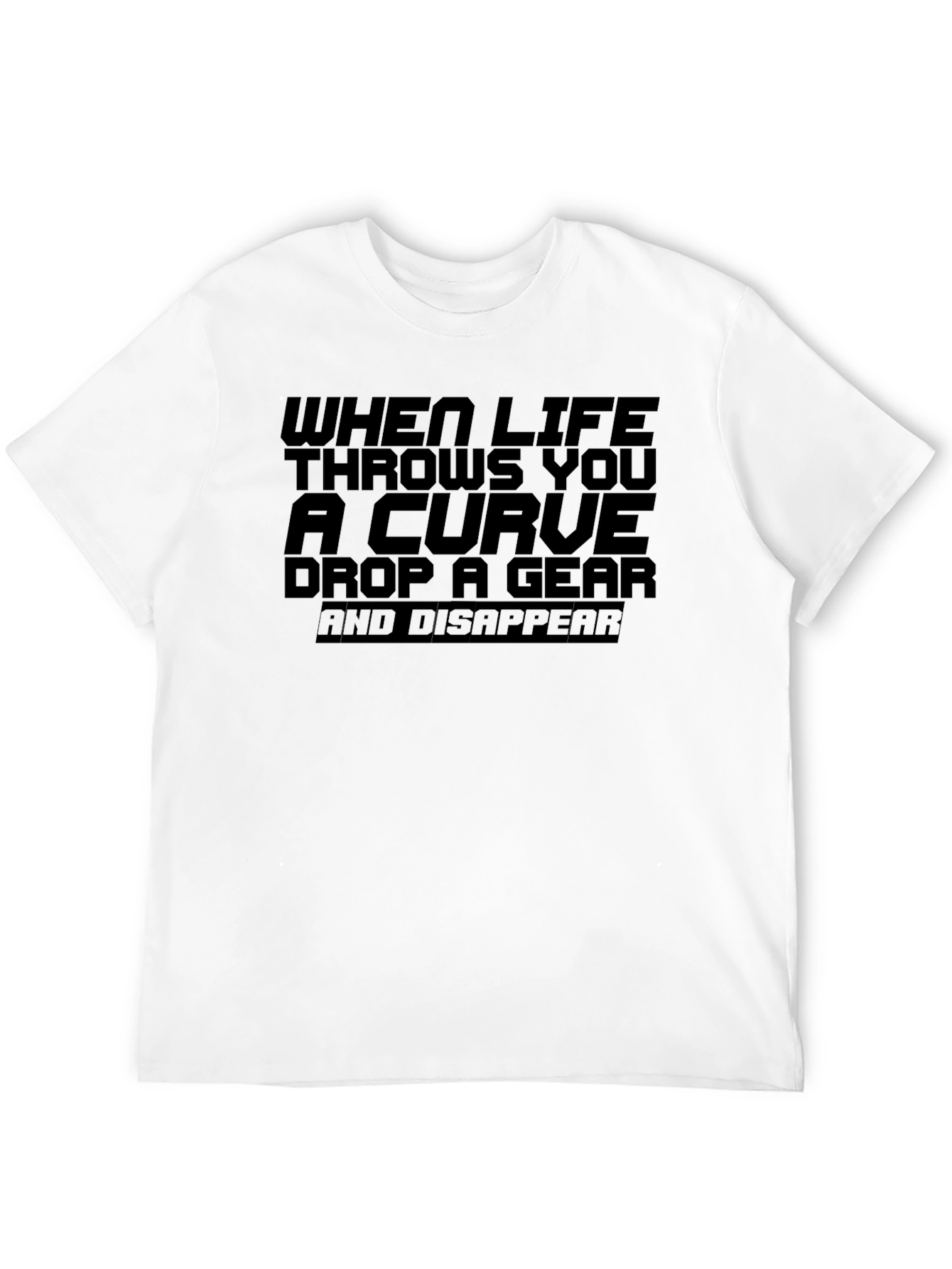 Black Life Throws Curve T-Shirt: Drop a Gear and Disappear view 12