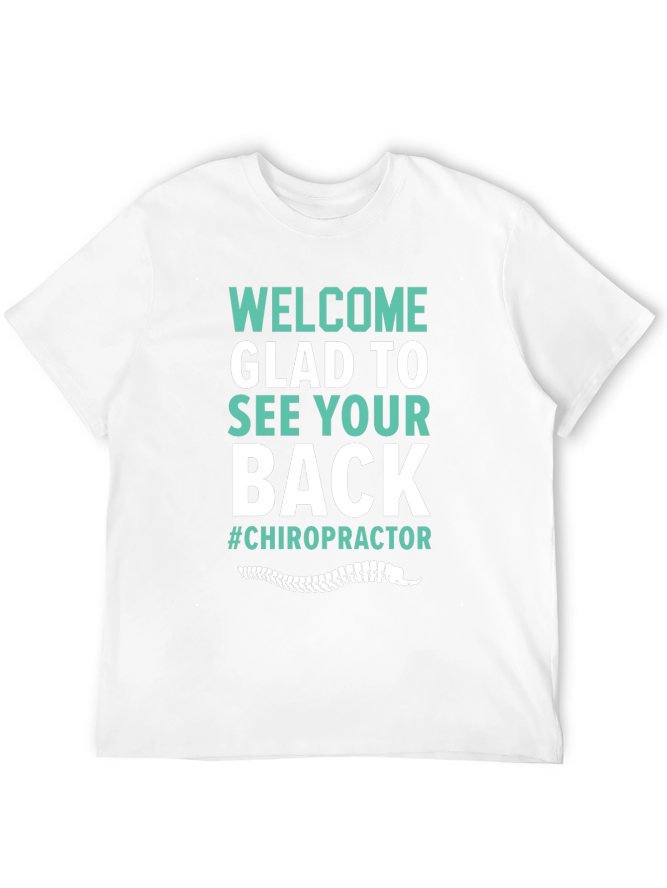 Chiropractor T-Shirt - Welcome Glad to See Your Back - 12