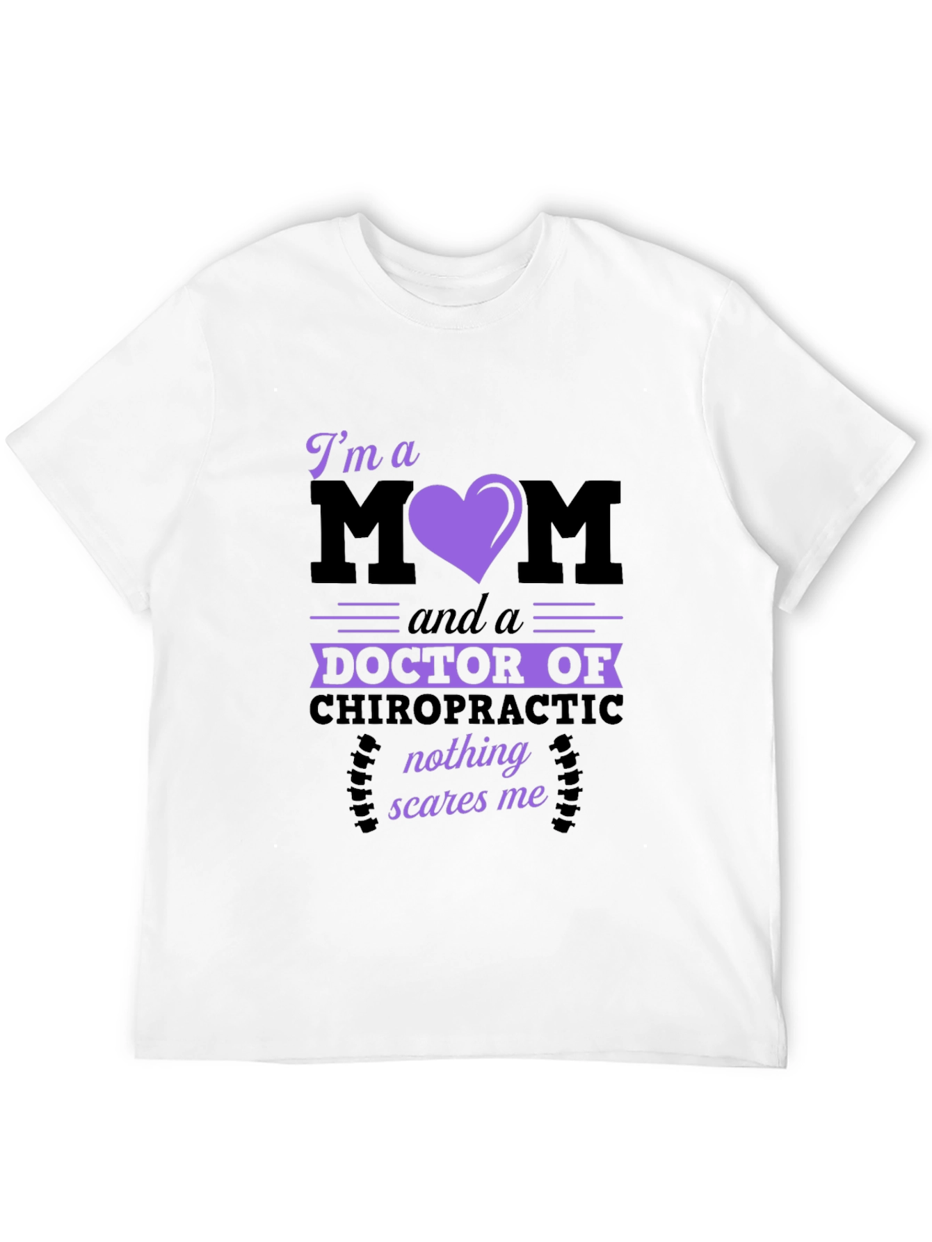 Black Chiropractor Mom T-Shirt - Nothing Scares Me! view 12