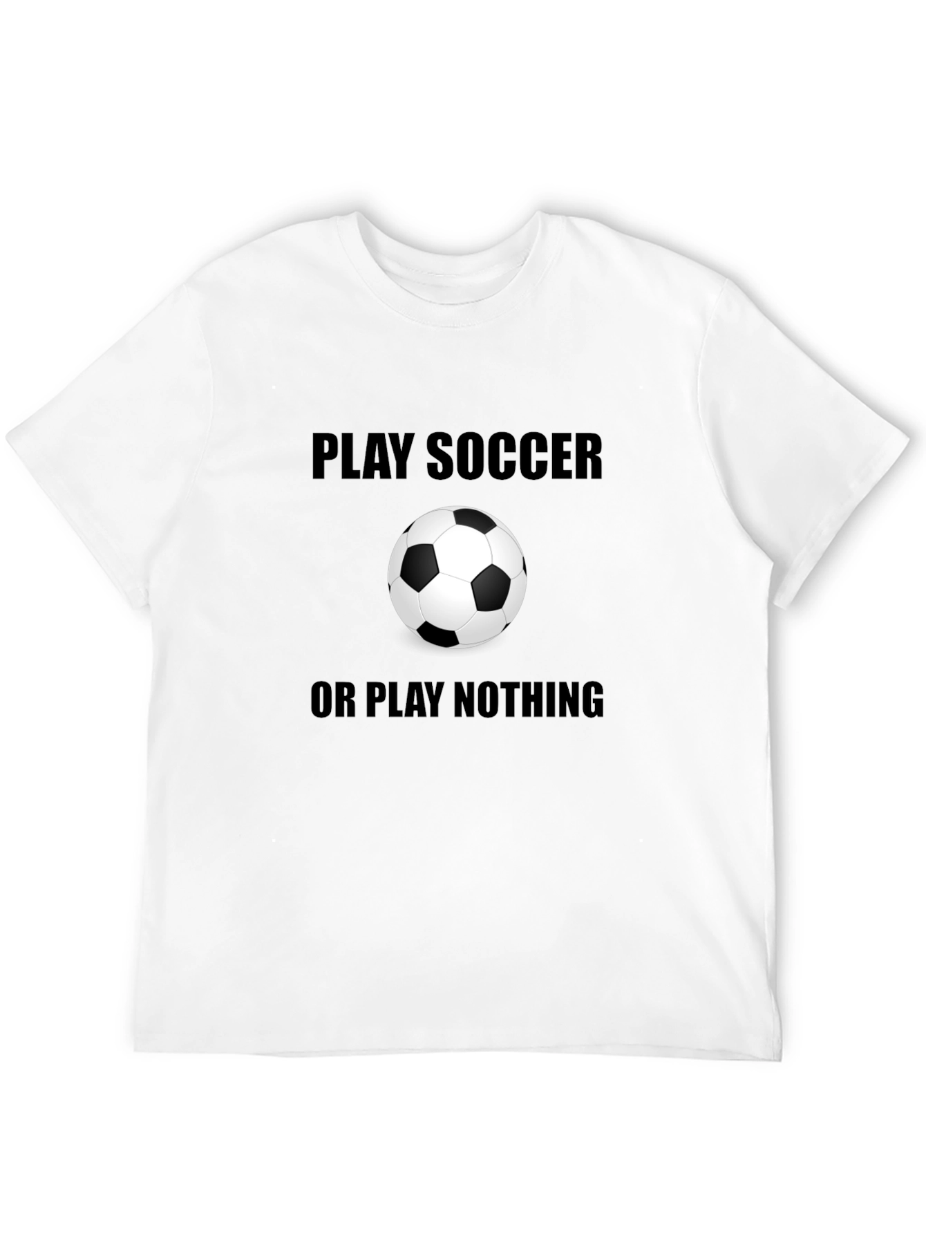 Black Play Soccer or Play Nothing T-Shirt view 12