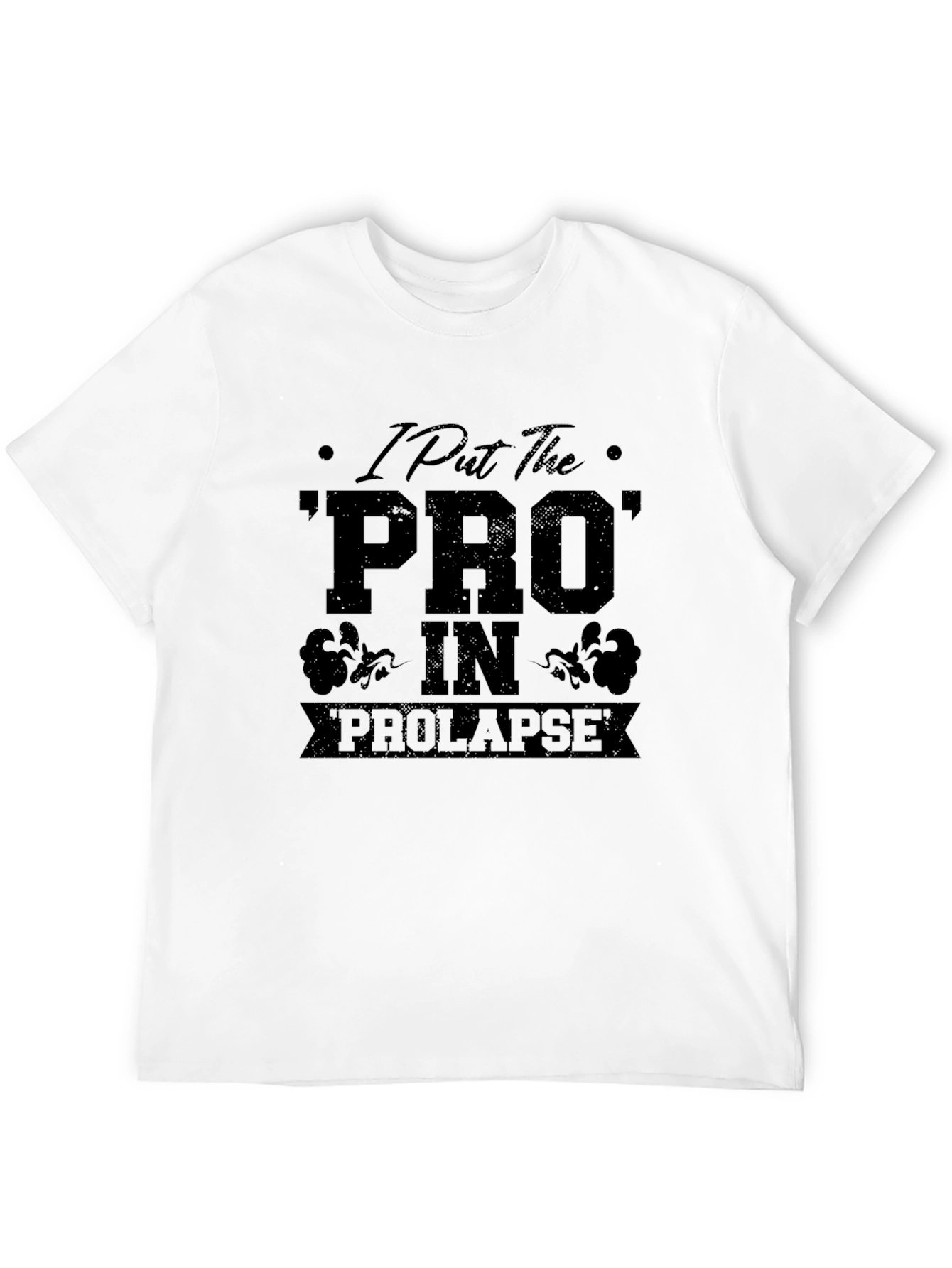 Black I Put the PRO in Prolapse Black T-Shirt view 12