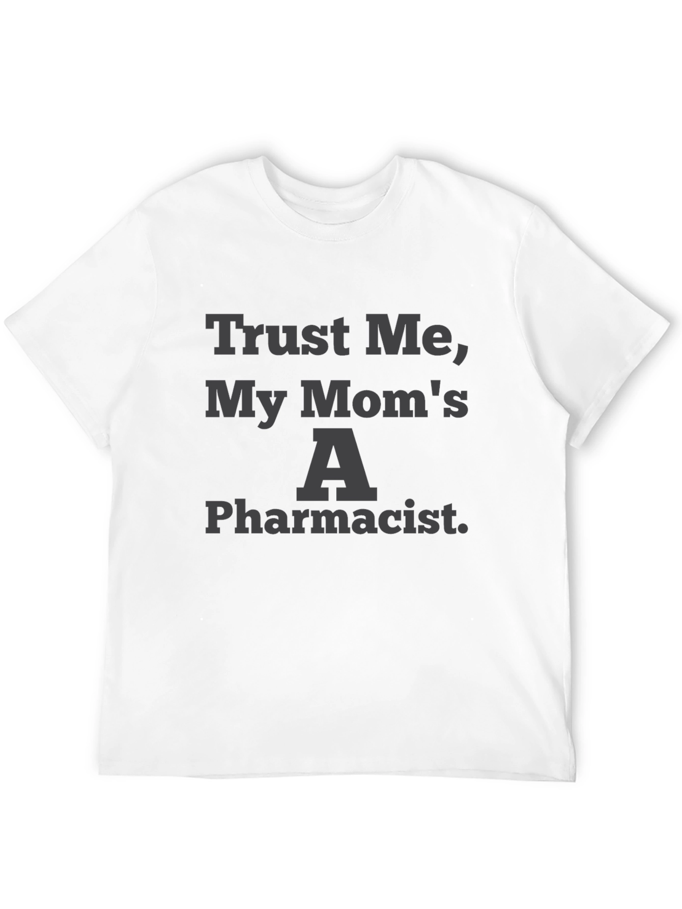 Black Trust Me My Mom's A Pharmacist Graphic Tee view 12