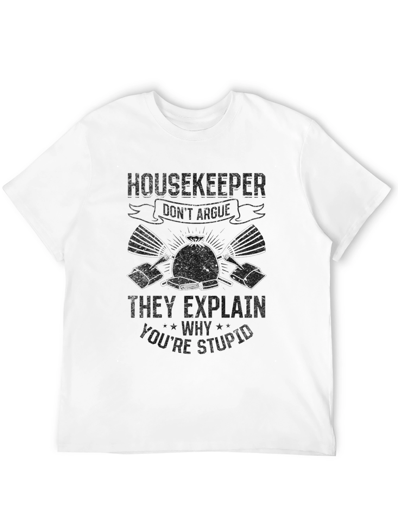 Black Housekeeper Humor Black T-Shirt - Don't Argue, They Explain! view 12