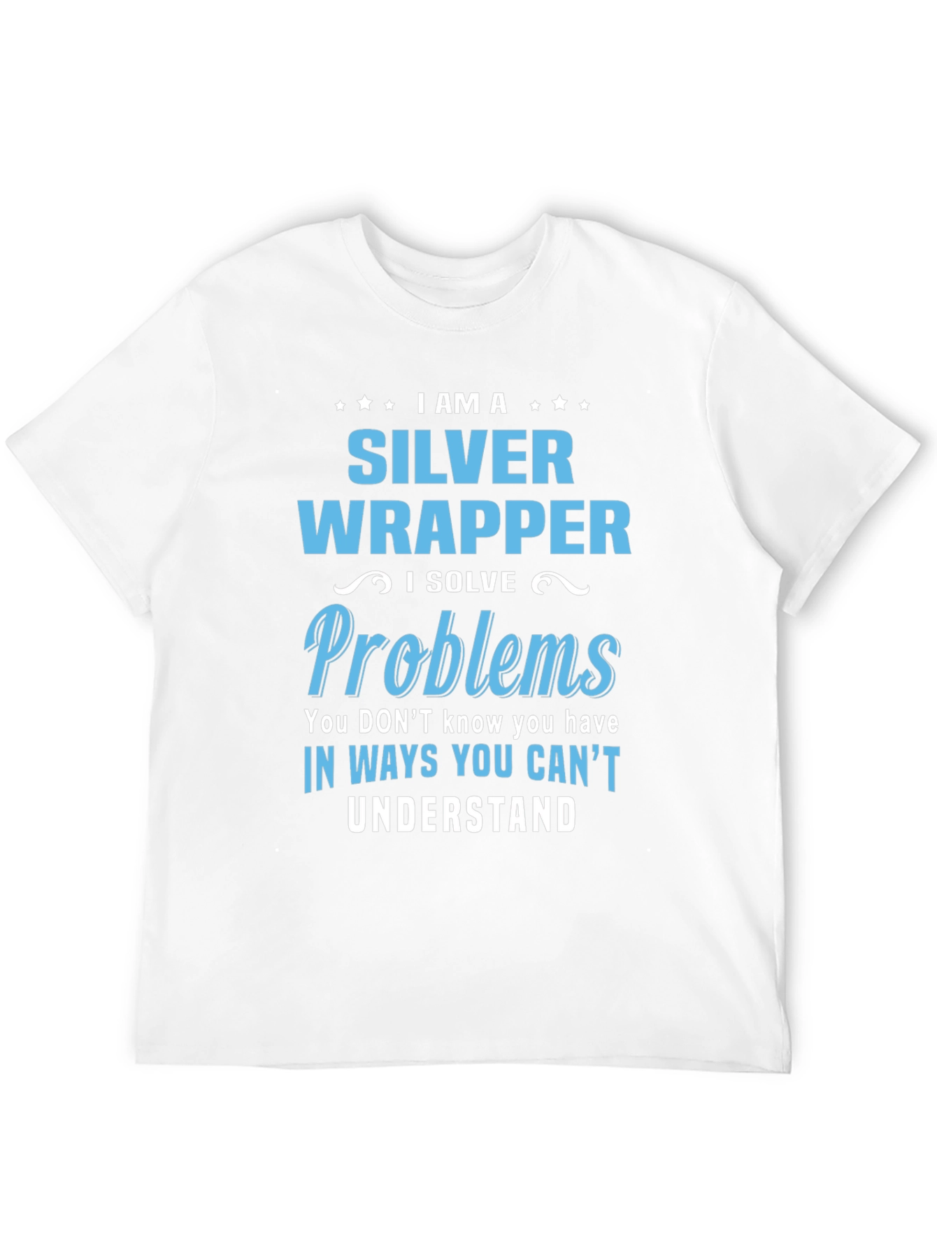 Black Silver Wrapper - I Solve Problems T-Shirt view 12