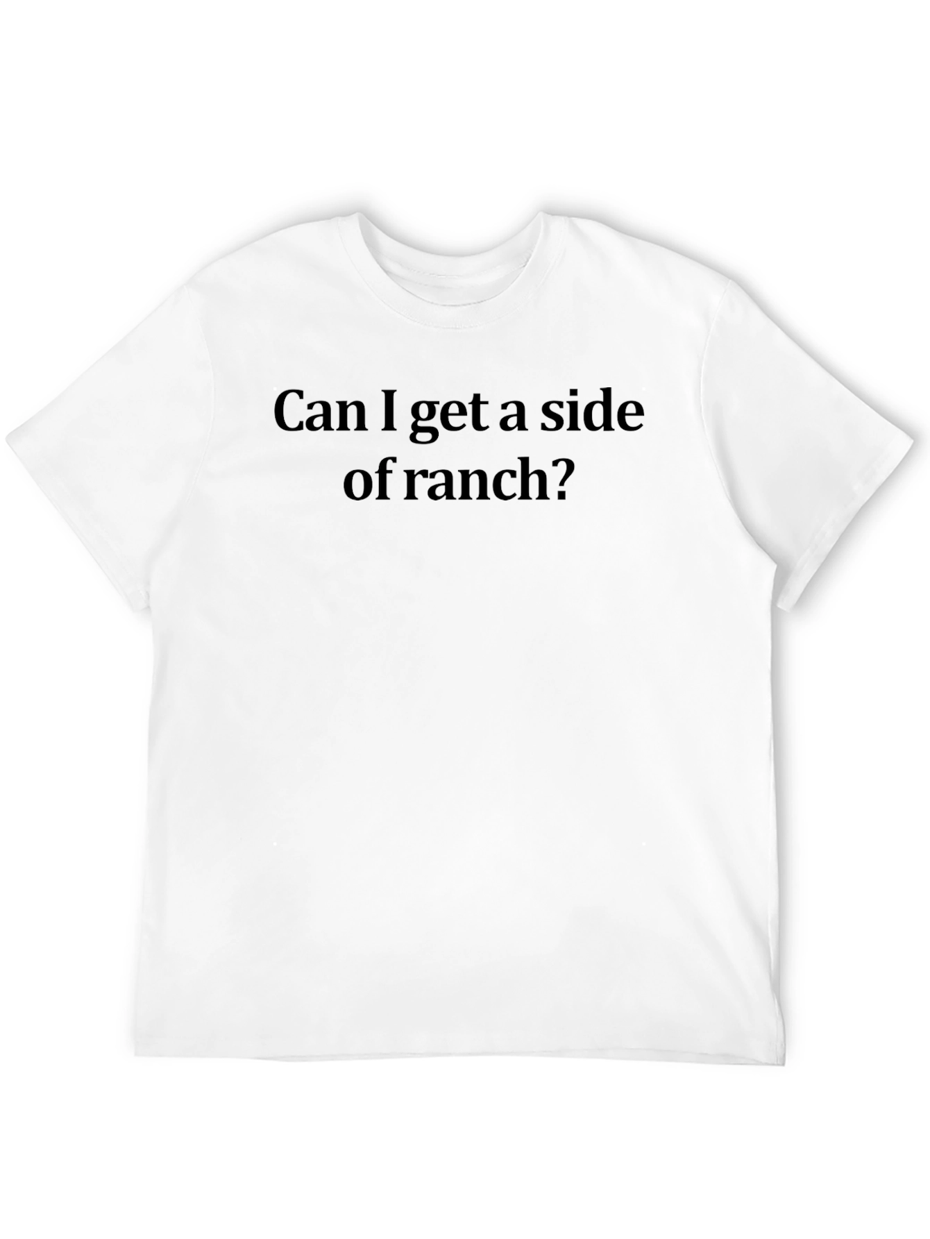 Black Funny "Can I Get a Side of Ranch?" Black T-Shirt view 12