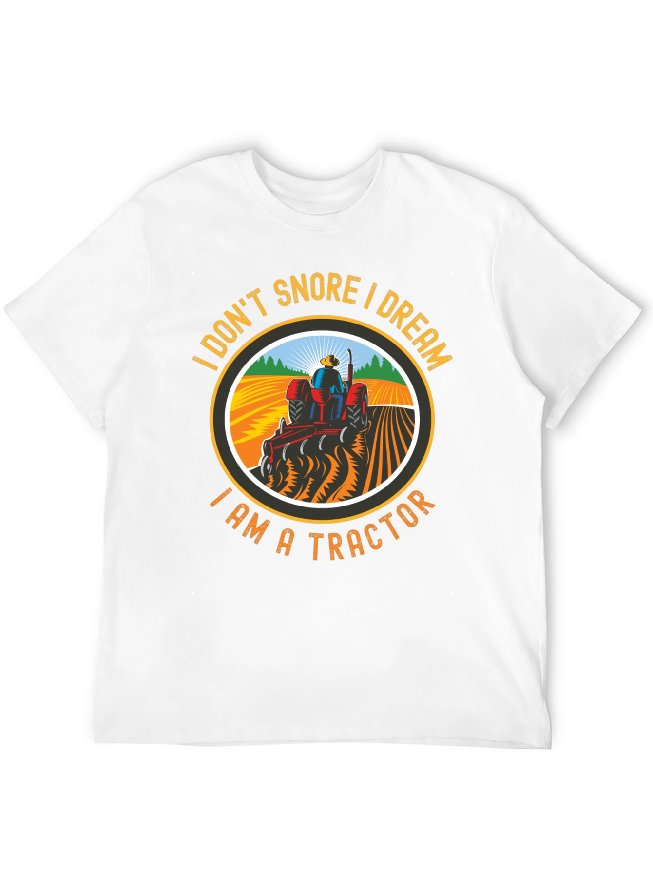 I Don't Snore, I Dream I Am A Tractor T-Shirt - 12