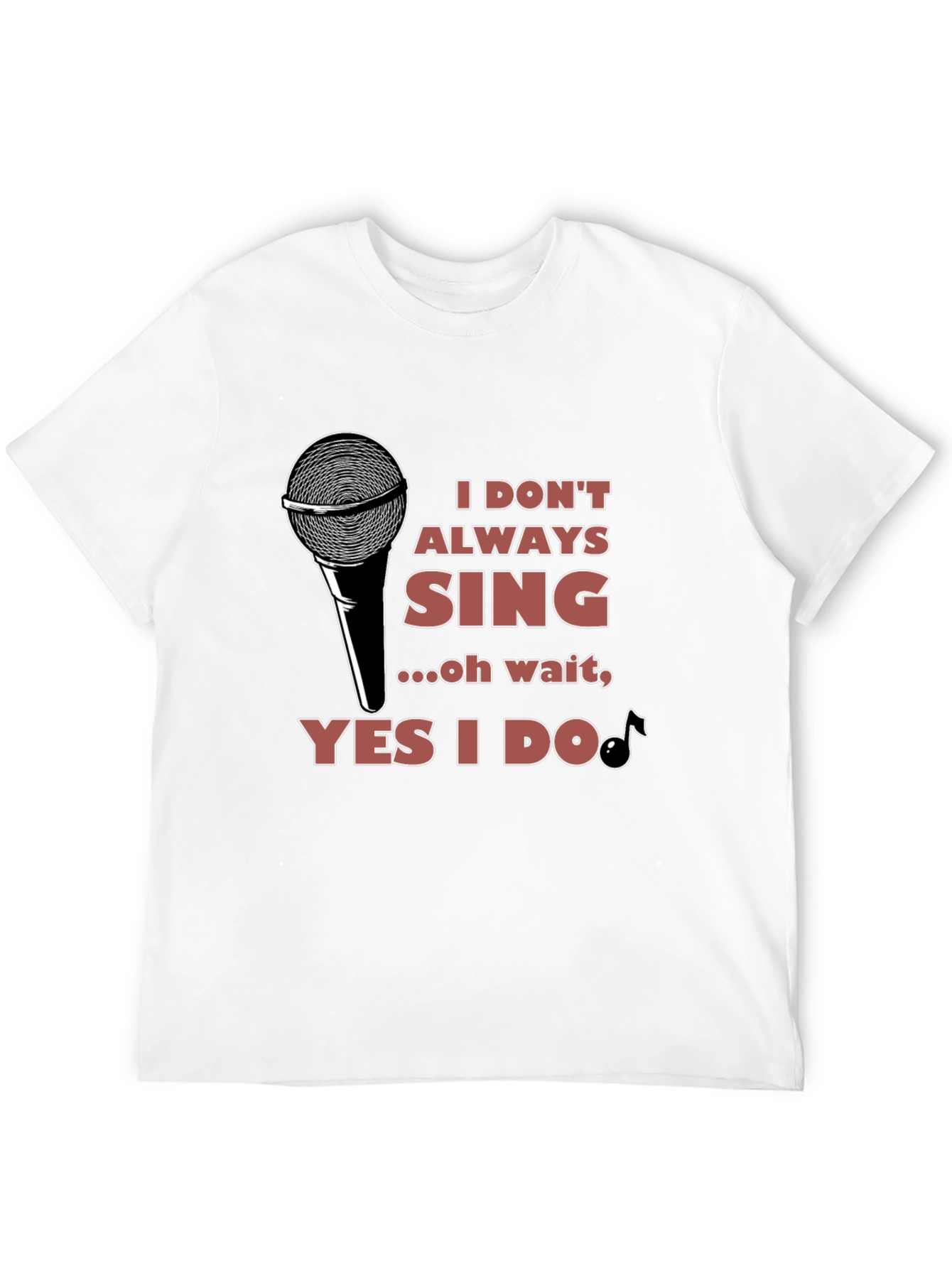 I Don't Always Sing T-Shirt - Black - 12