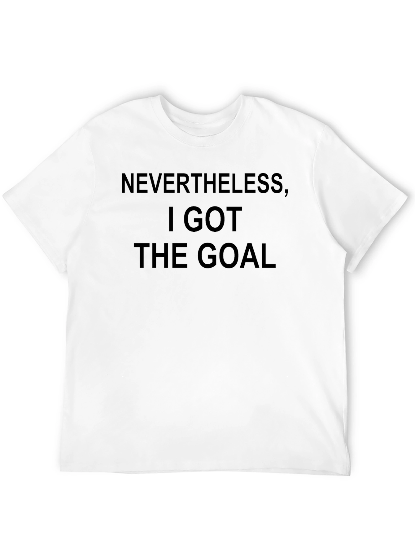 Black Nevertheless, I Got the Goal T-Shirt view 12