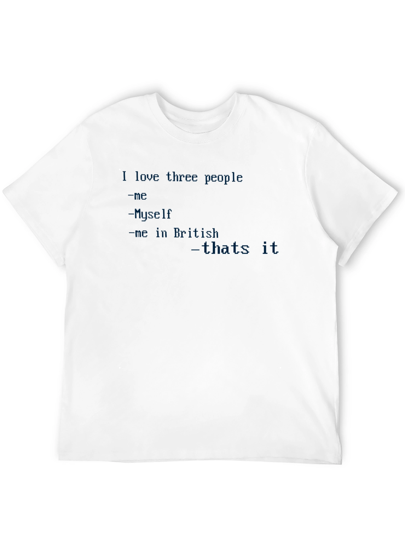 Black Funny T-Shirt: I Love Three People - Me, Myself, and Me (in British) view 12