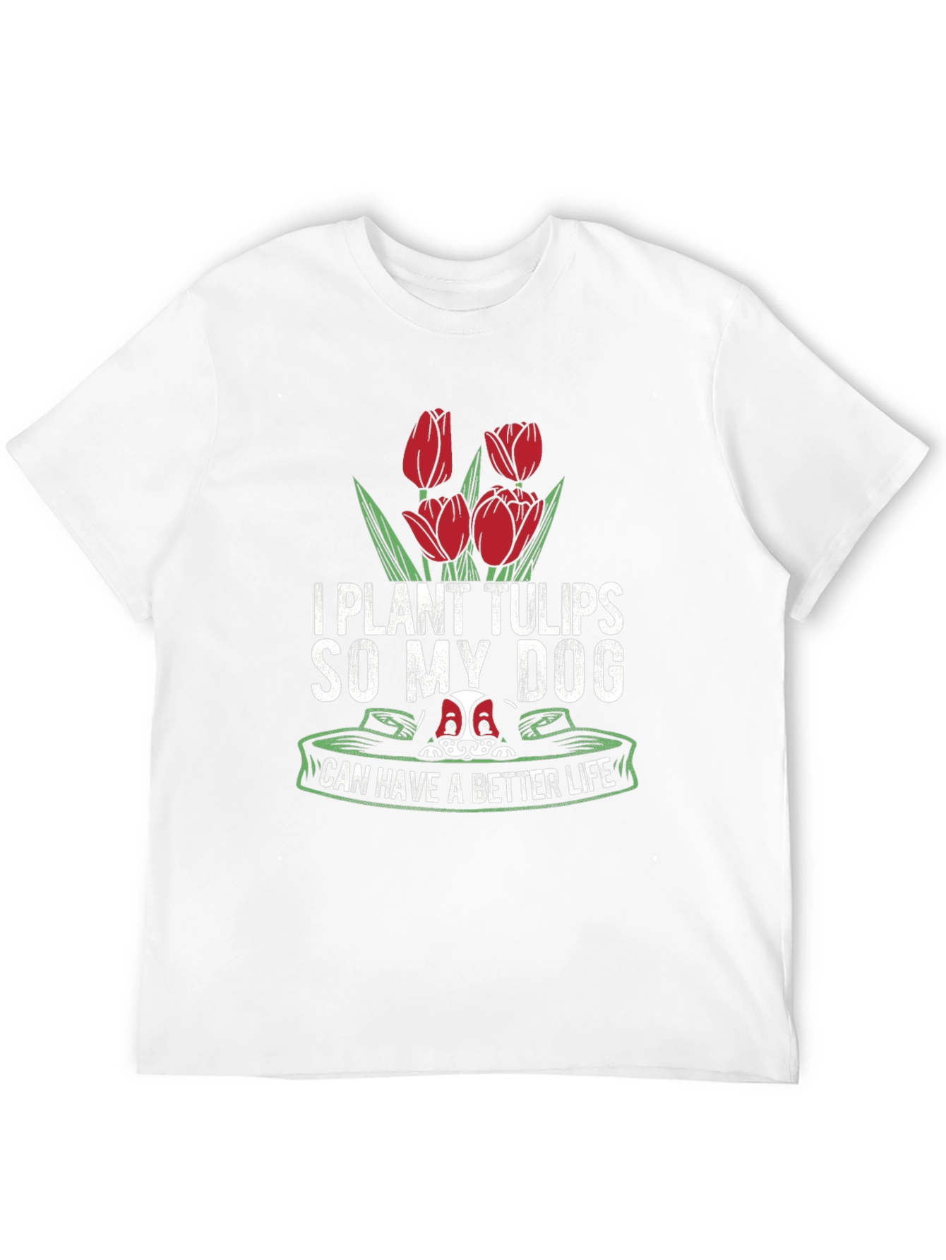 Black I Plant Tulips So My Dog Can Have a Better Life T-Shirt view 12