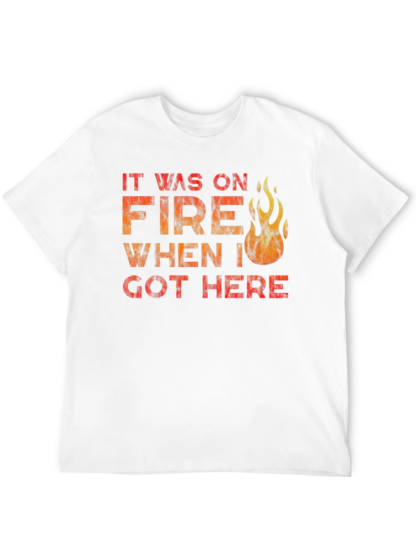 Black It Was On Fire When I Got Here Funny T-Shirt view 12