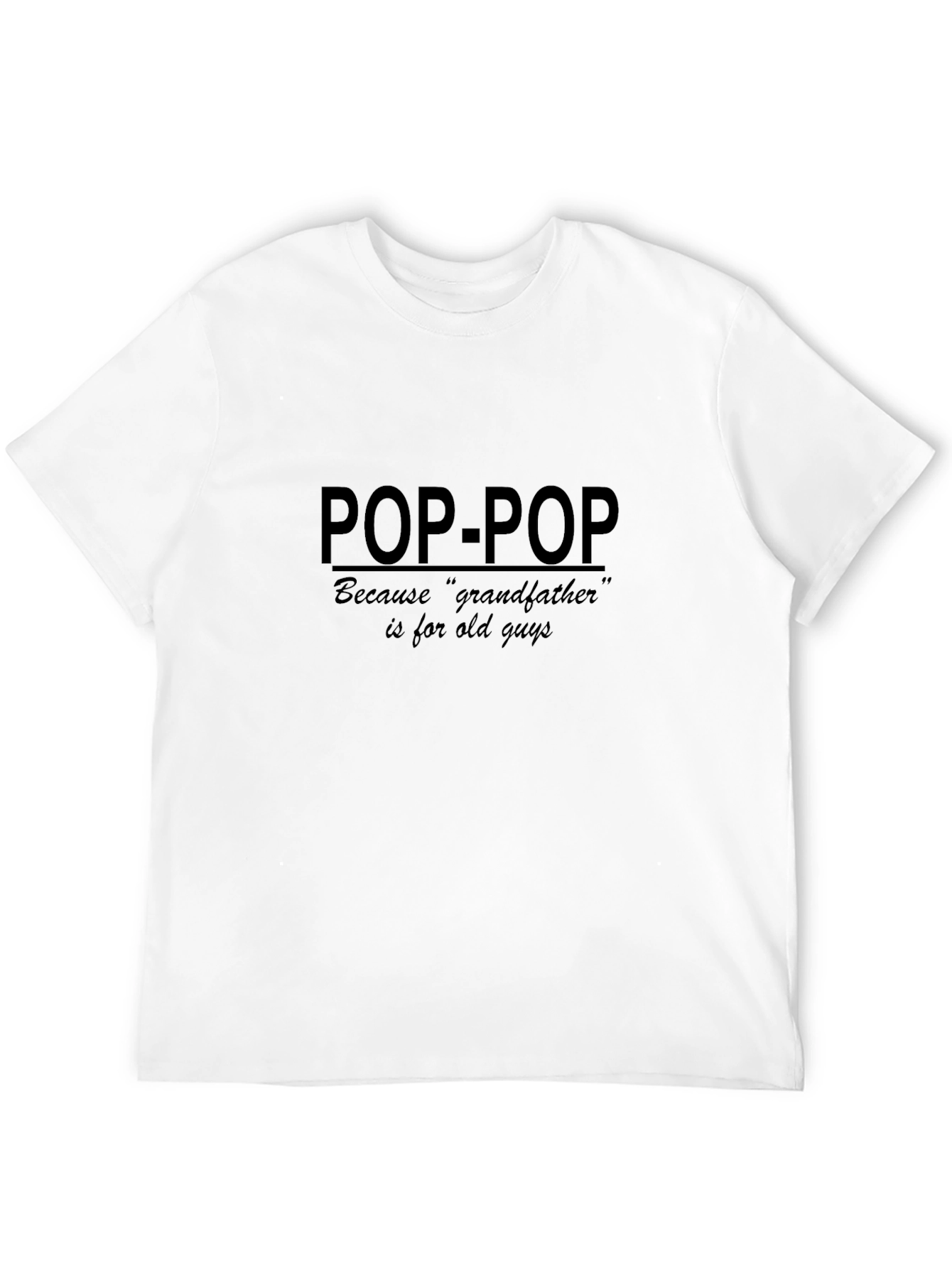 Black Pop-Pop T-Shirt: Because Grandfather is For Old Guys view 12