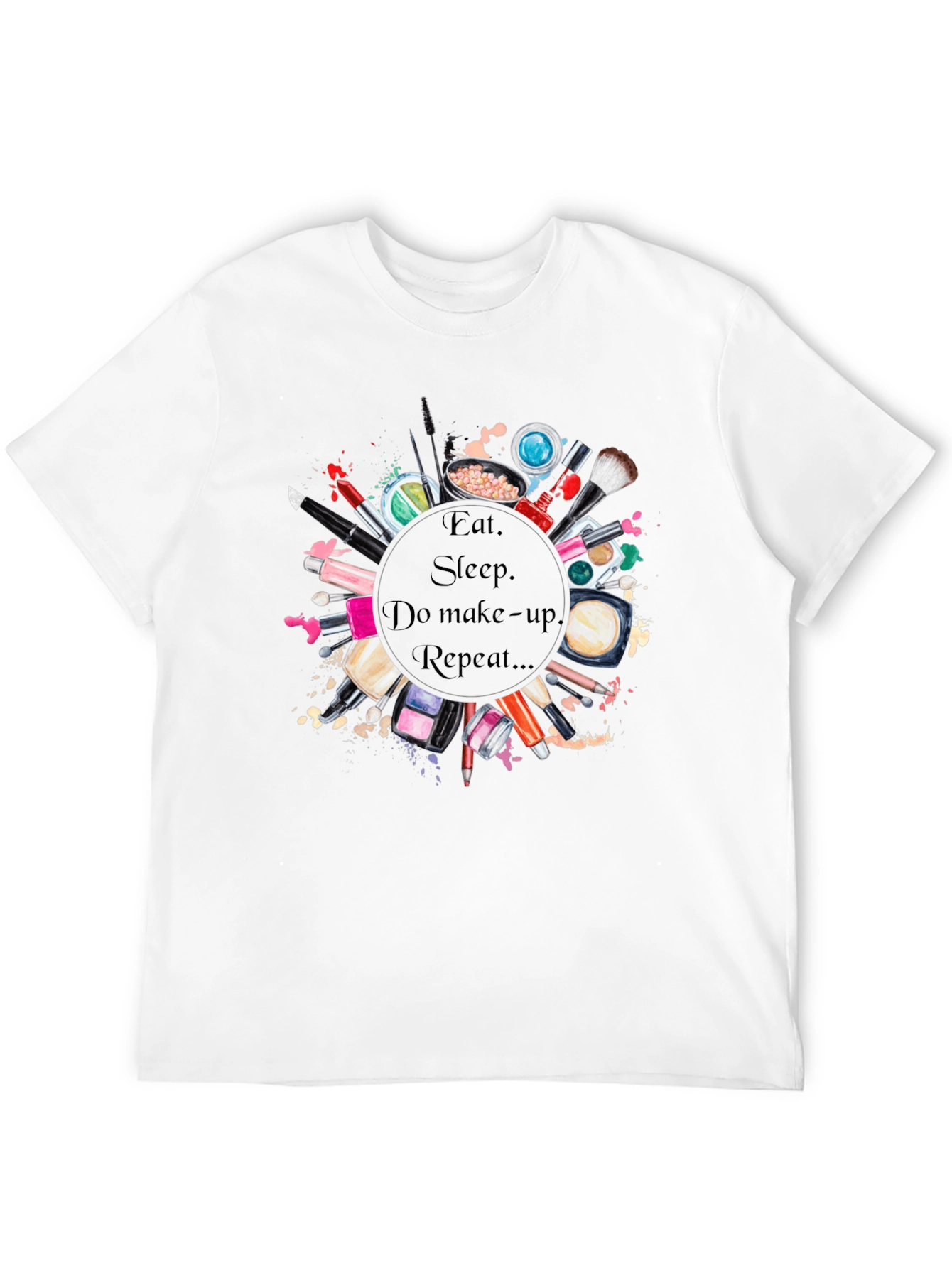 Black Eat, Sleep, Makeup Repeat T-Shirt view 12