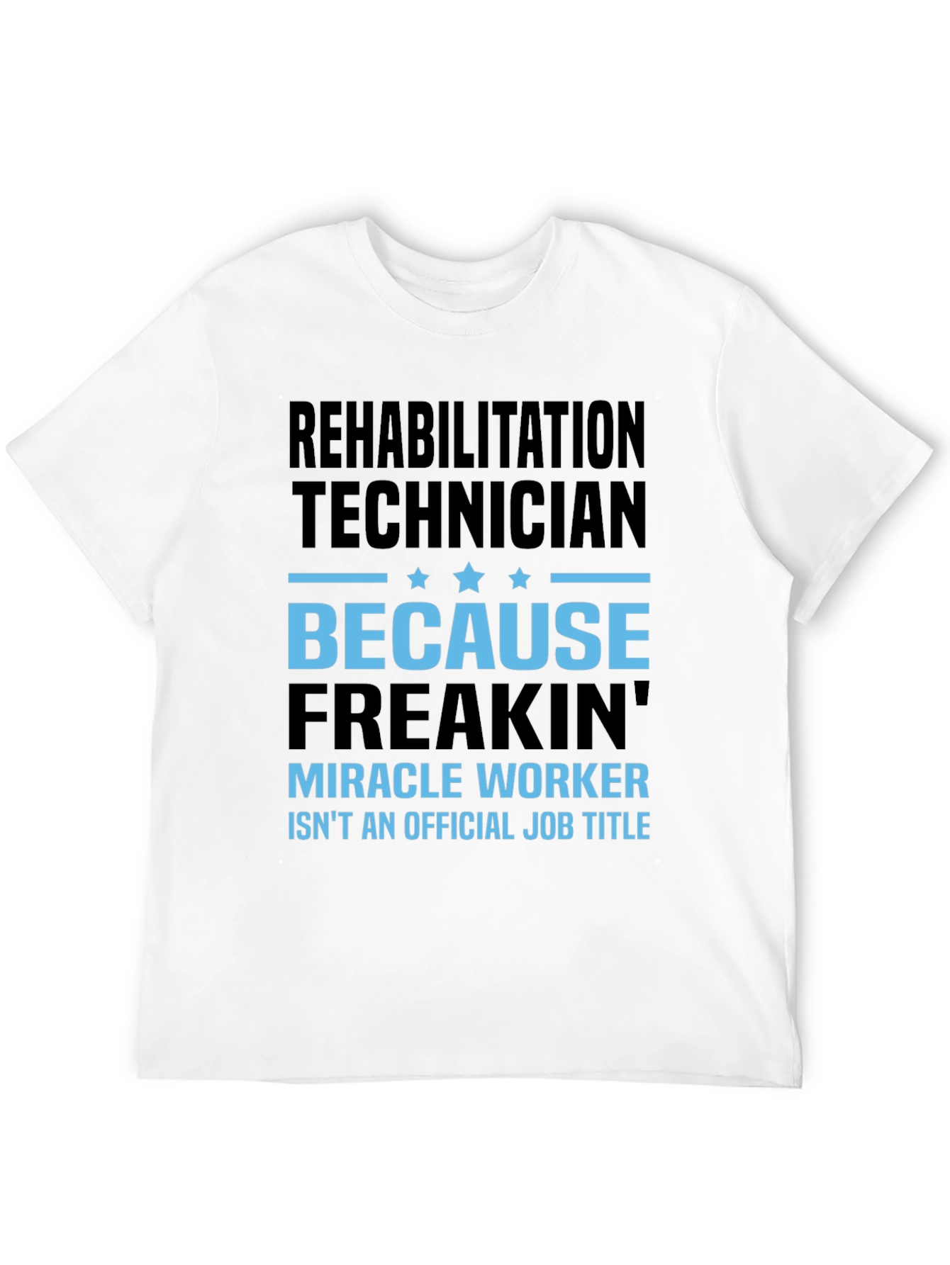 Black Rehabilitation Technician Miracle Worker Funny T-Shirt view 12