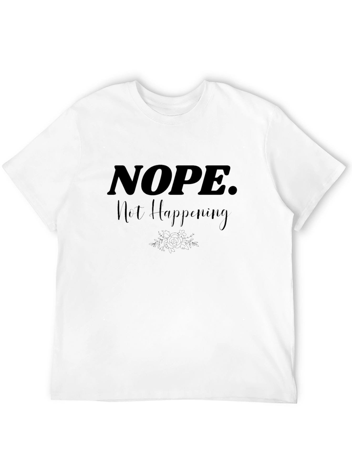 Black Nope. Not Happening. Graphic Tee view 12