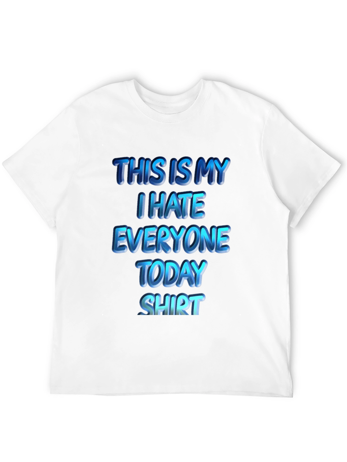 Black I Hate Everyone Today T-Shirt | Funny Sarcastic Tee view 12