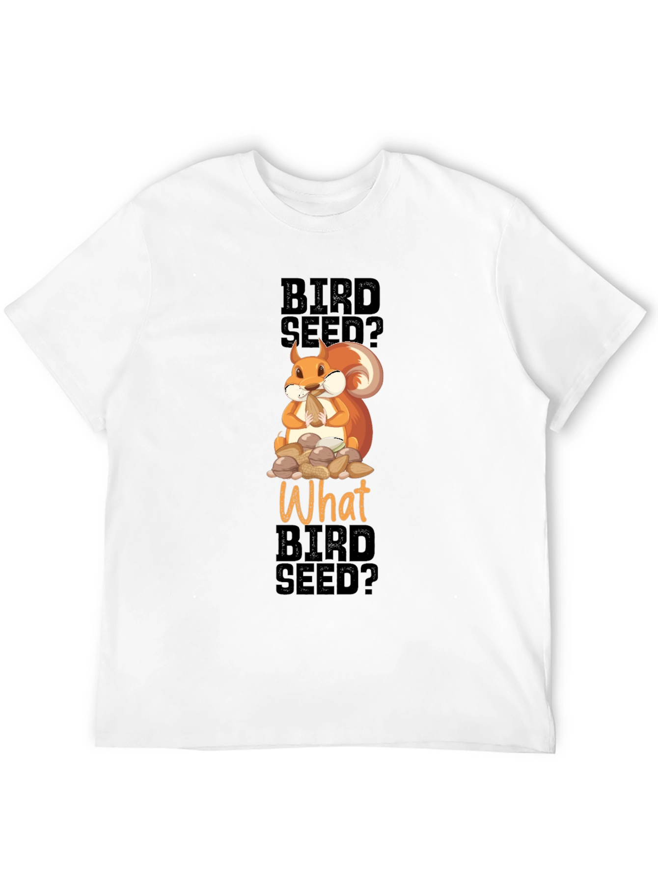 Black Funny Squirrel Bird Seed? T-Shirt view 12