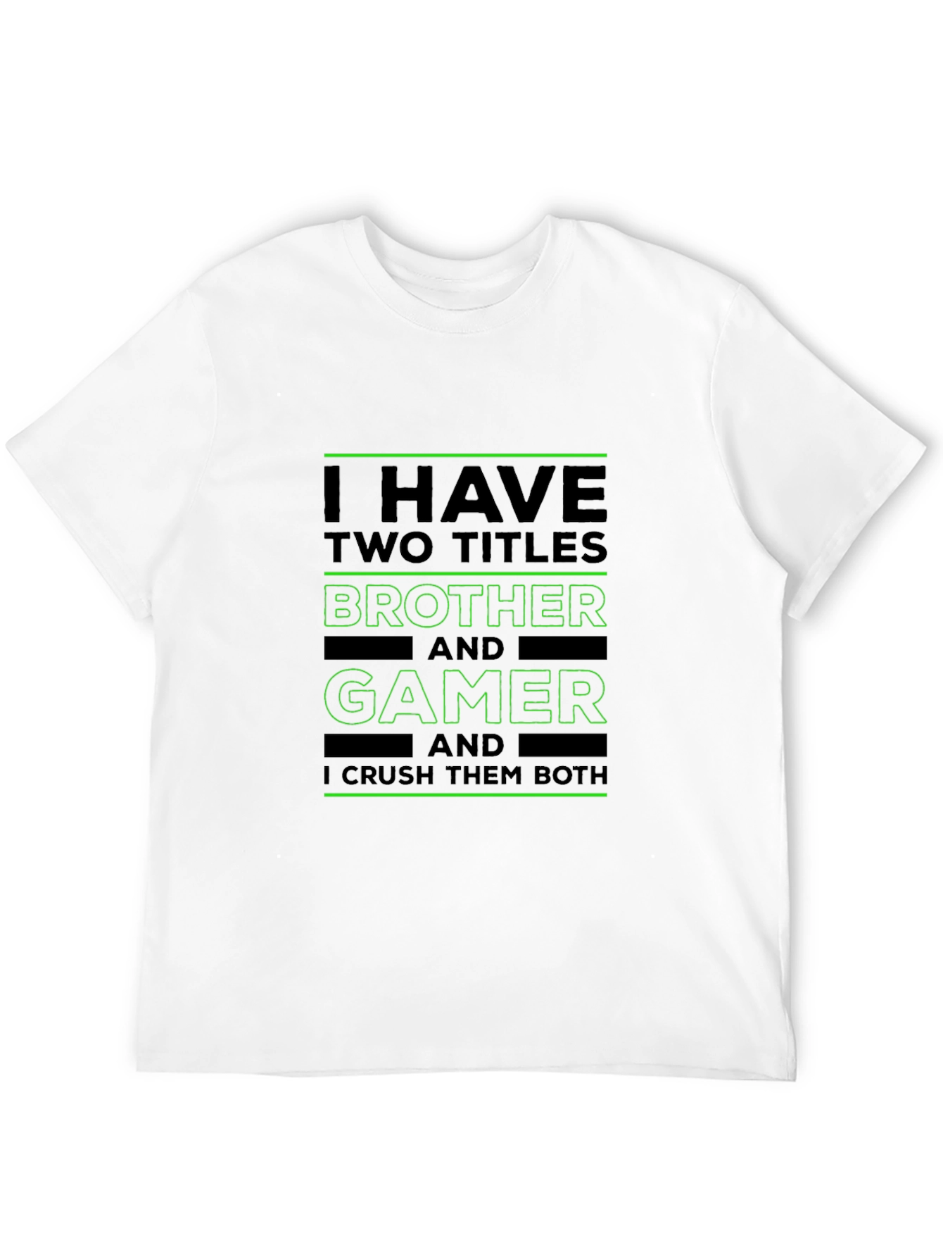 Brother and Gamer T-Shirt - I Crush Them Both! - 12