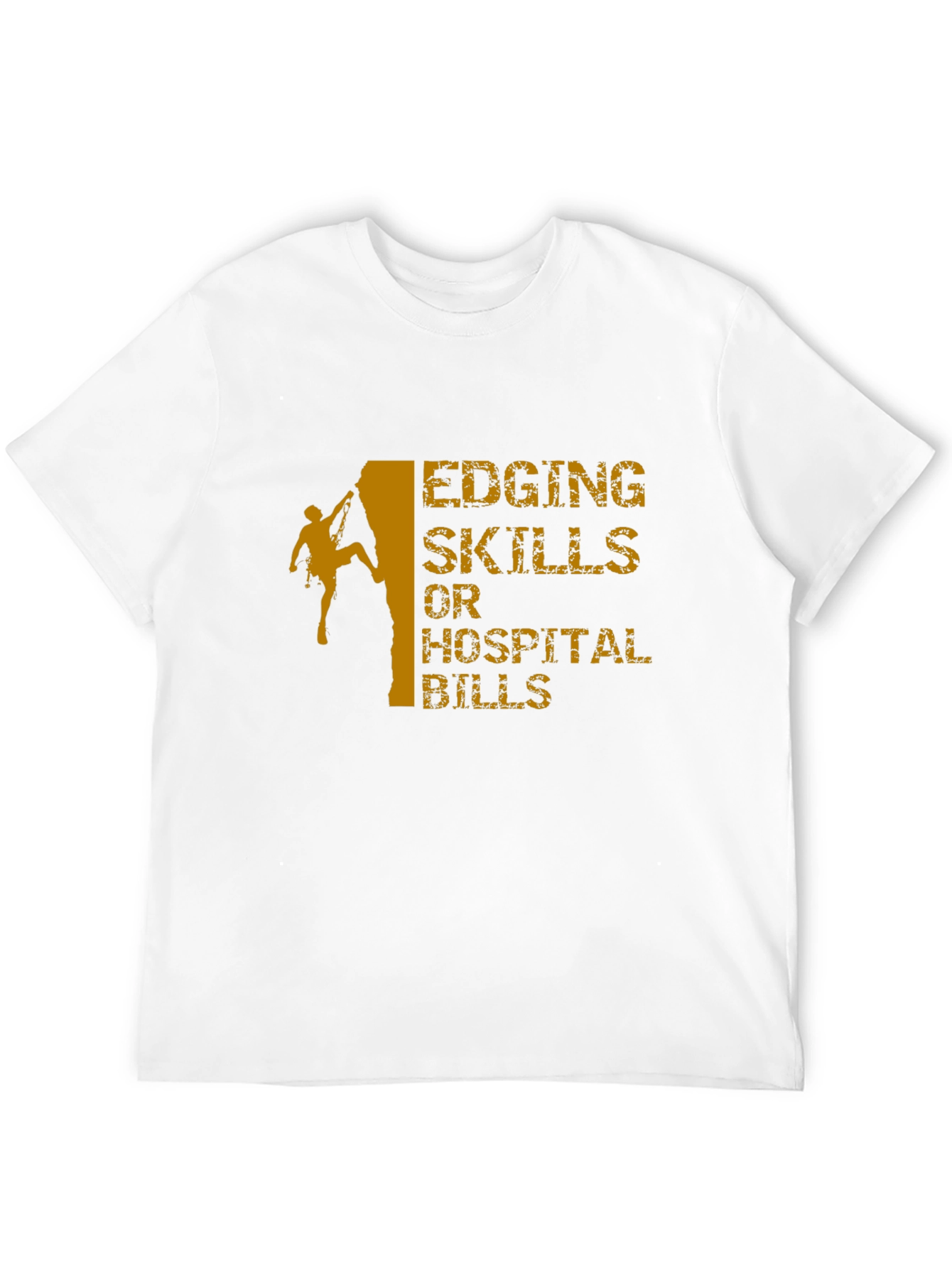 Black Edging Skills or Hospital Bills Climbing T-Shirt view 12