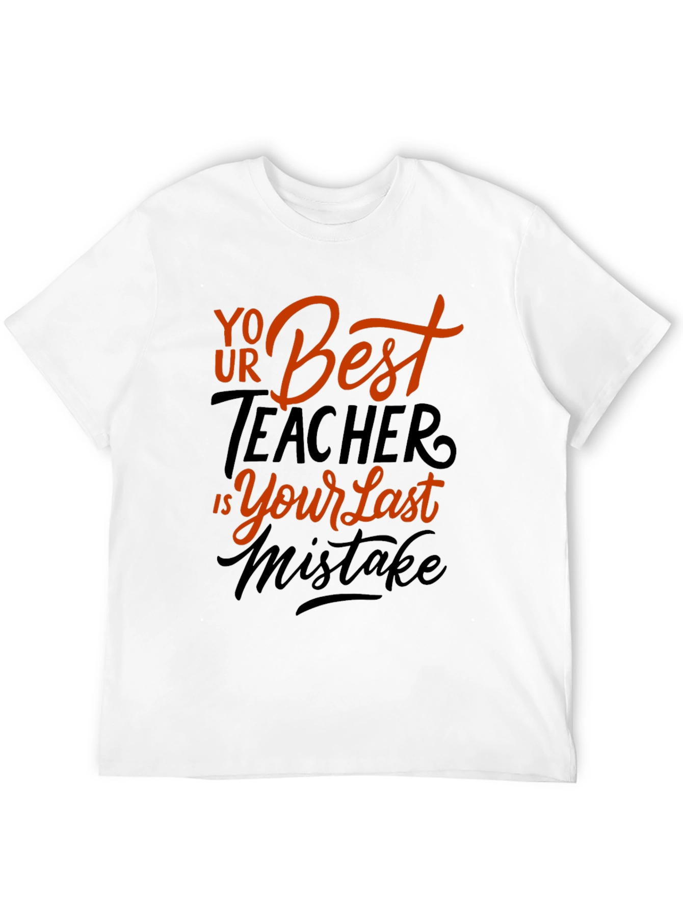Black Your Best Teacher is Your Last Mistake Graphic Tee view 12
