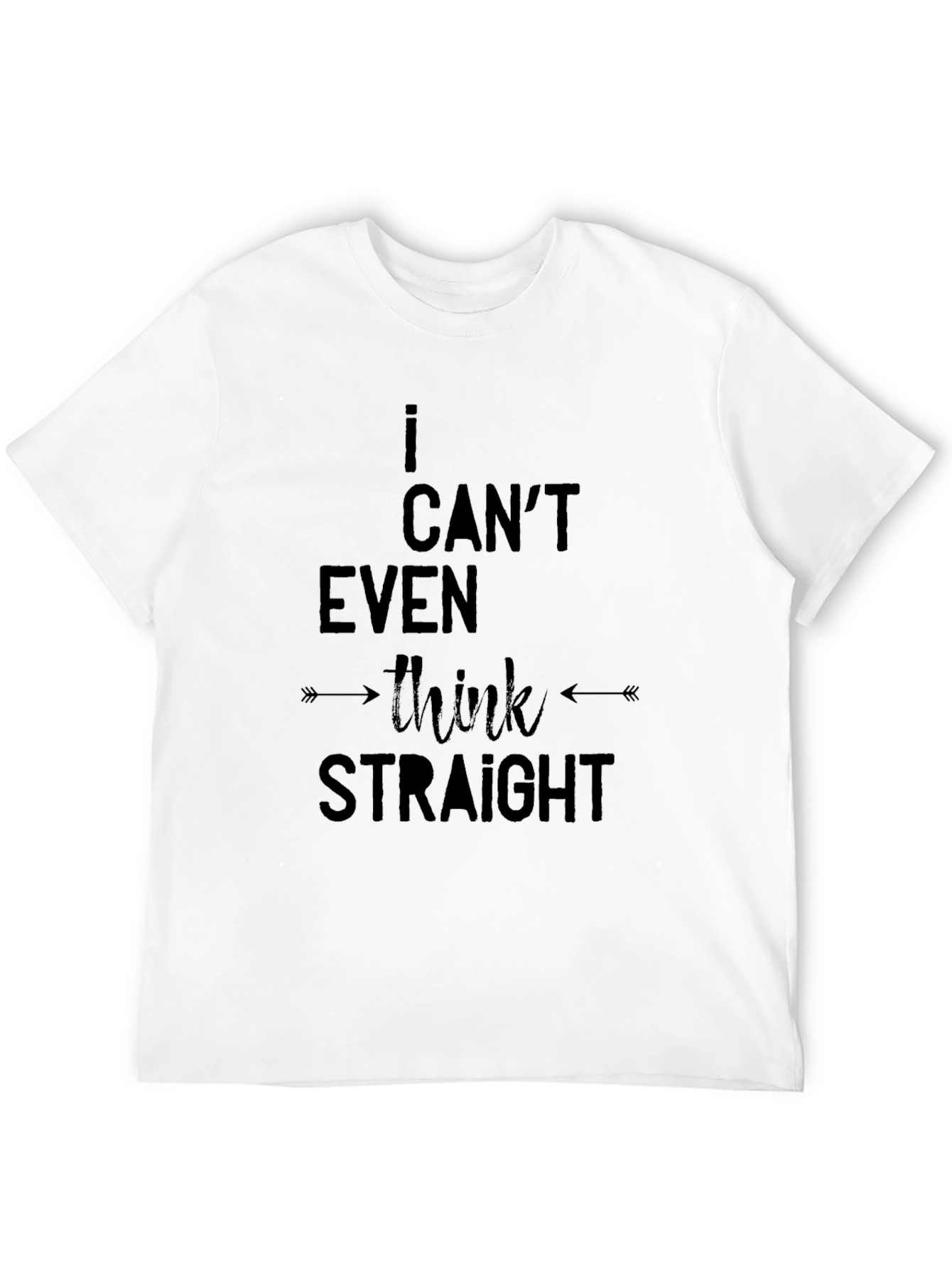 Black I Can't Even Think Straight - Black T-Shirt view 12