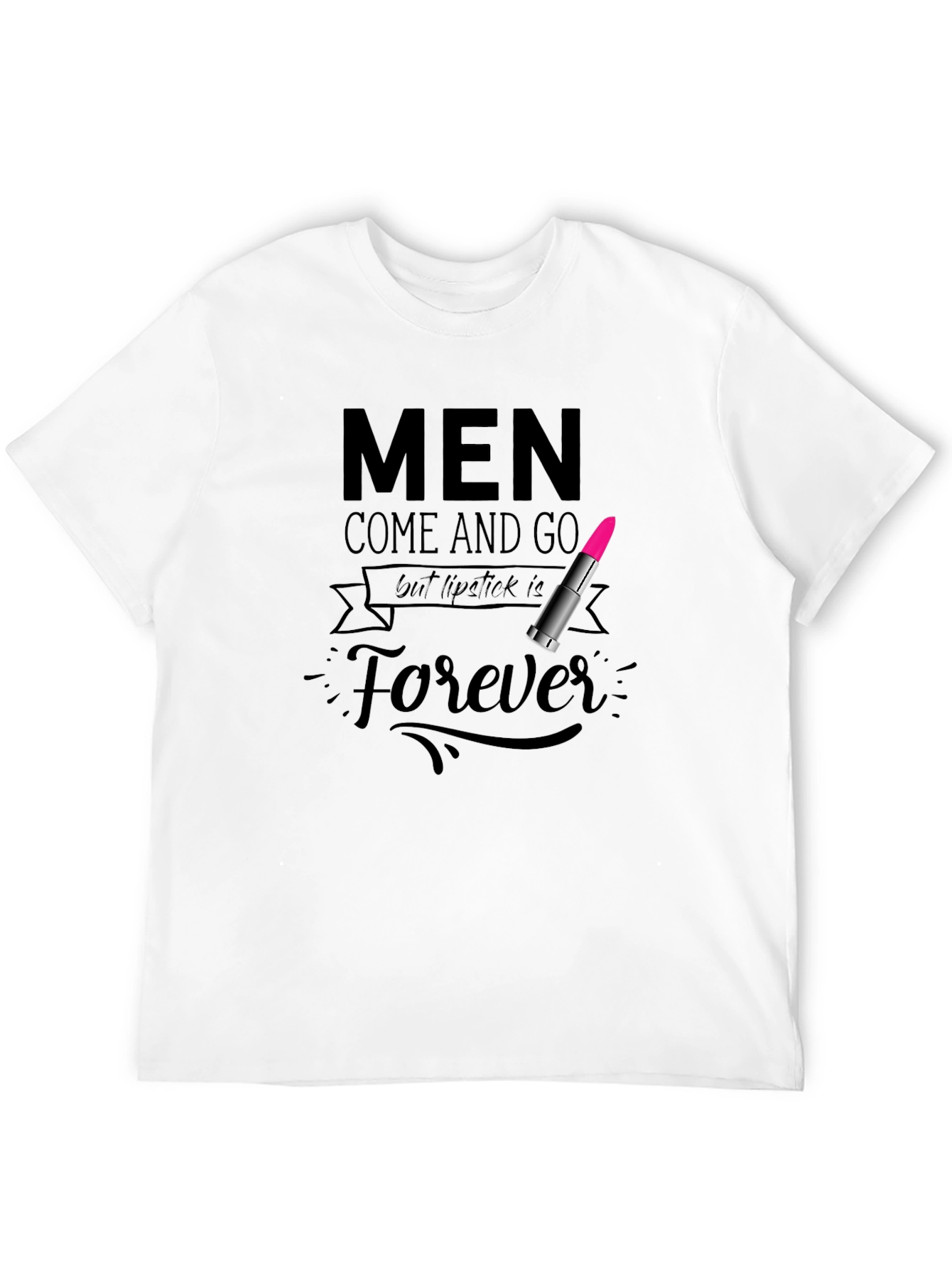 Black Men Come and Go Lipstick is Forever Graphic Tee view 12