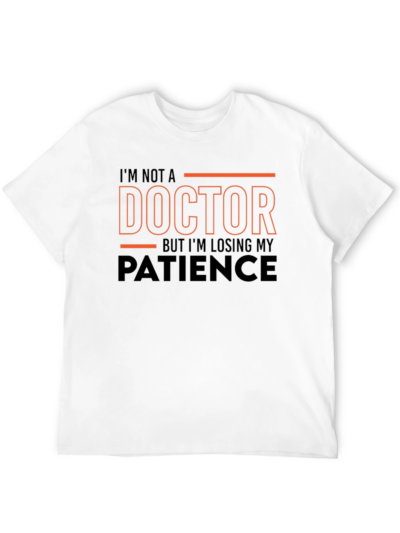 Black Funny T-Shirt: I'm Not a Doctor - Losing Patience view 12