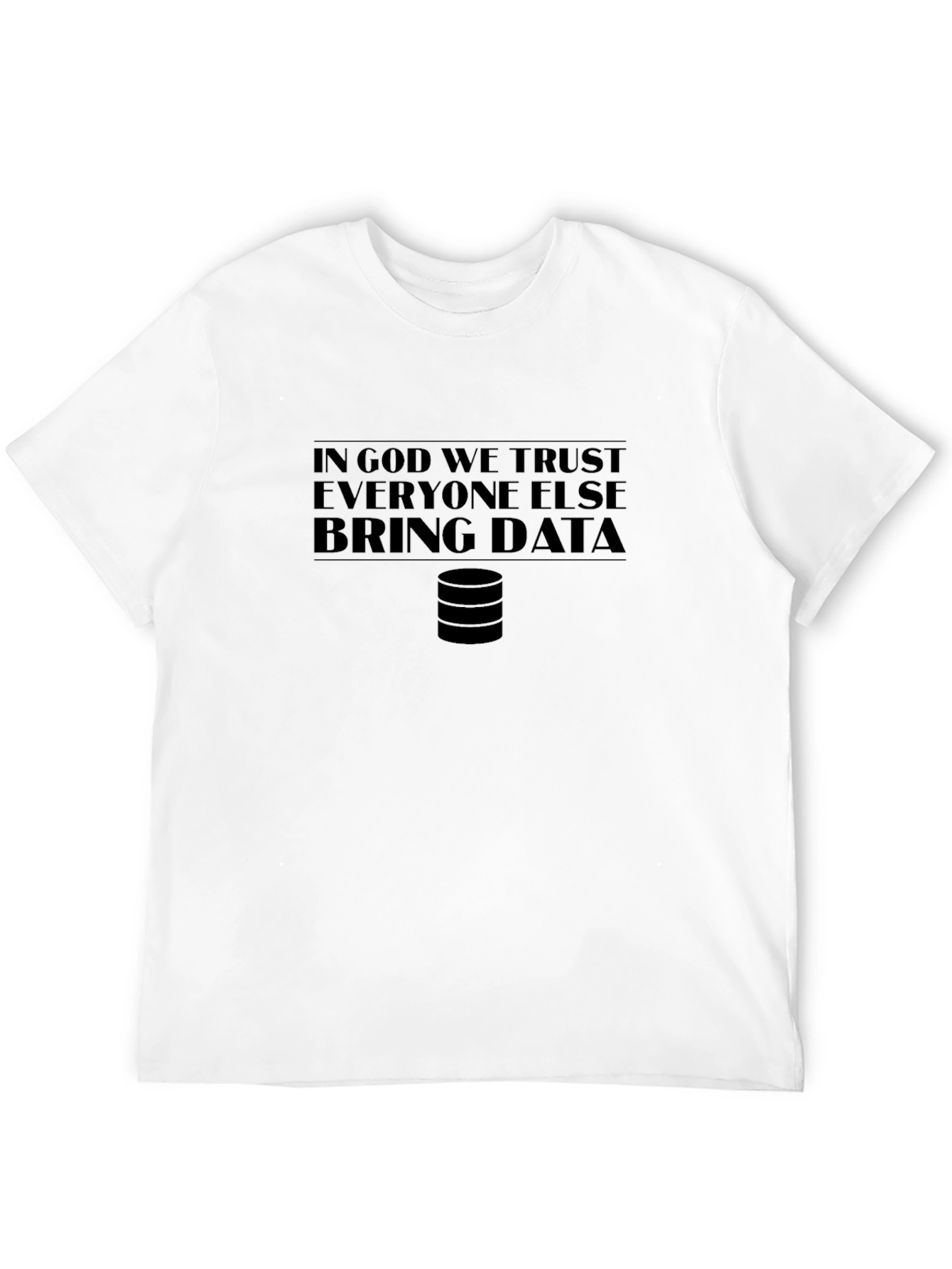 Black Data T-Shirt: In God We Trust Bring Data view 12
