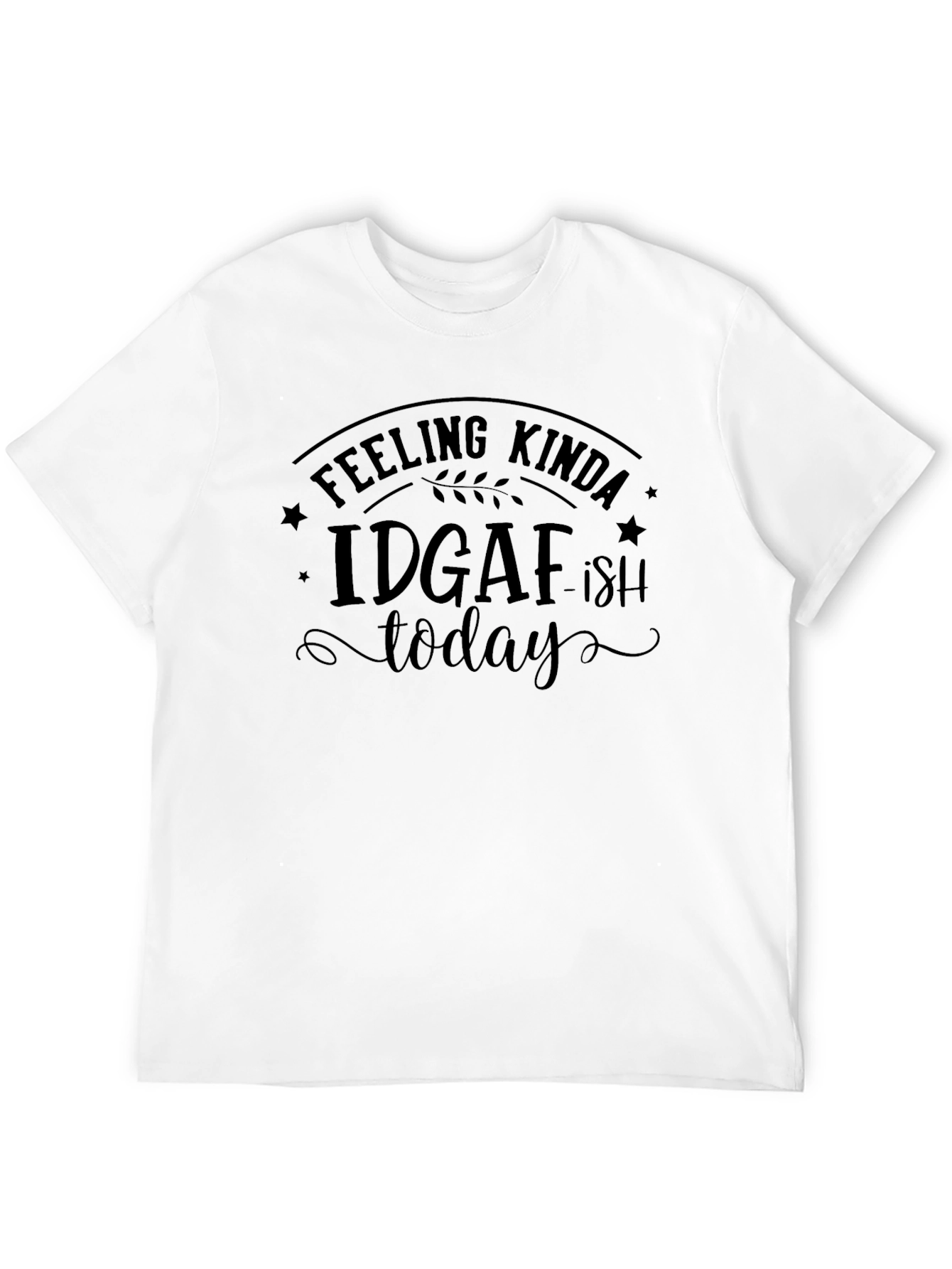 Black Feeling Kinda IDGAF-ish Today Graphic Tee view 12